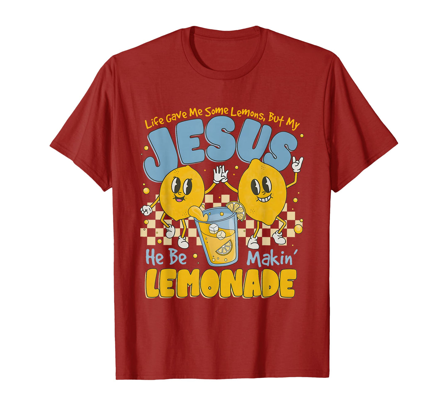 Life Gave Me Some Lemons But My Jesus He Be Makin' Lemonade T-Shirt