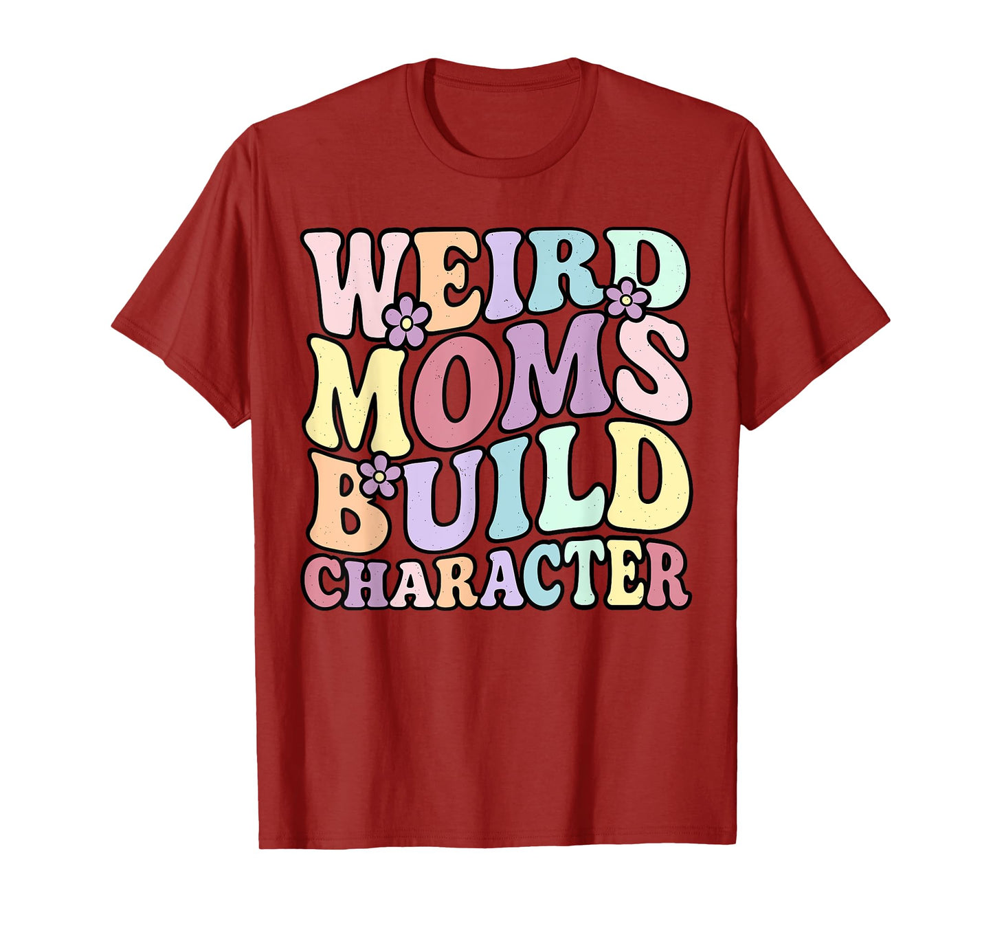 Funny Groovy Mother's Day Weird Moms Build Character T-Shirt