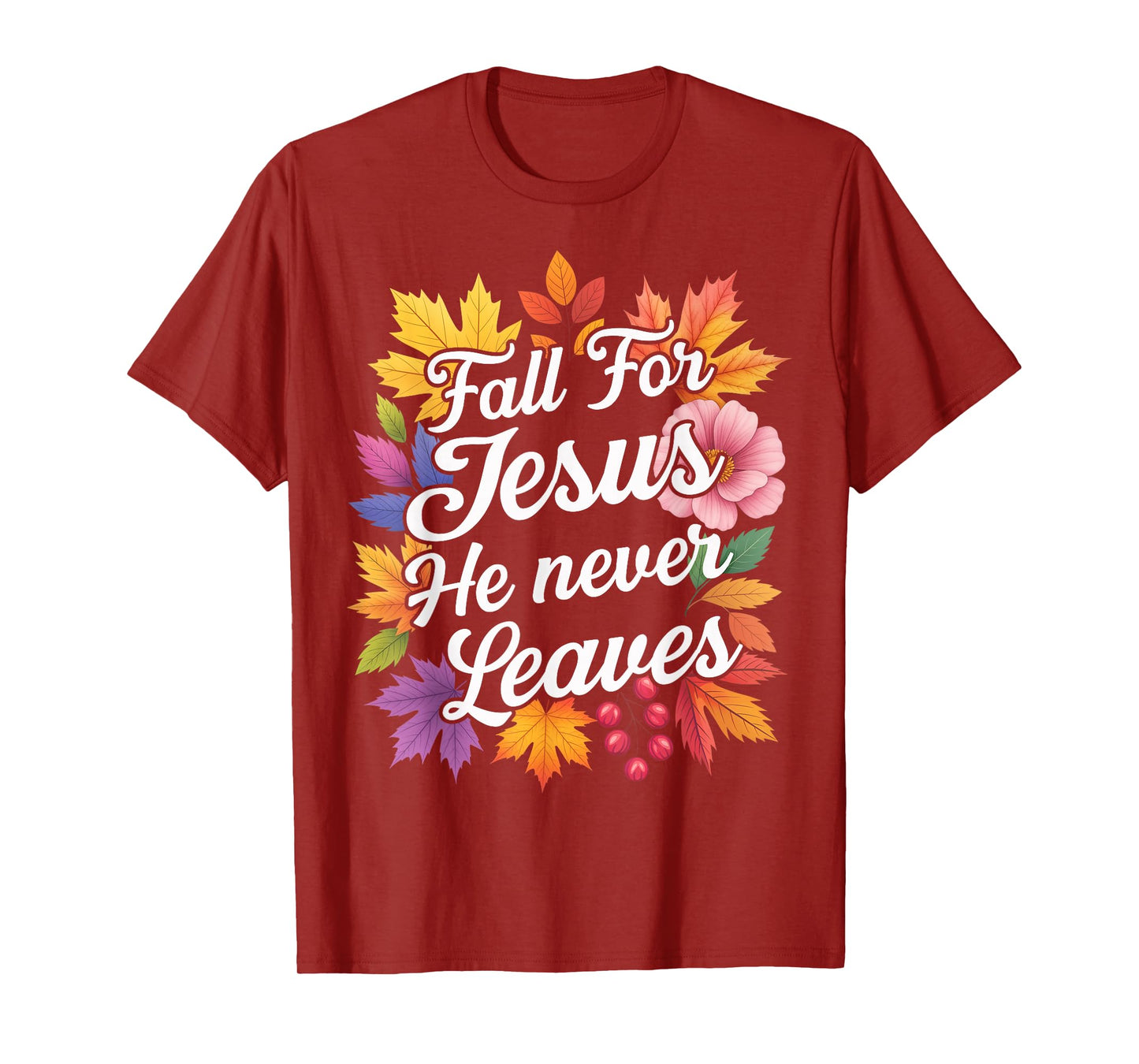 Jesus Fall for Jesus He Never Leaver Christian Cross God T-Shirt