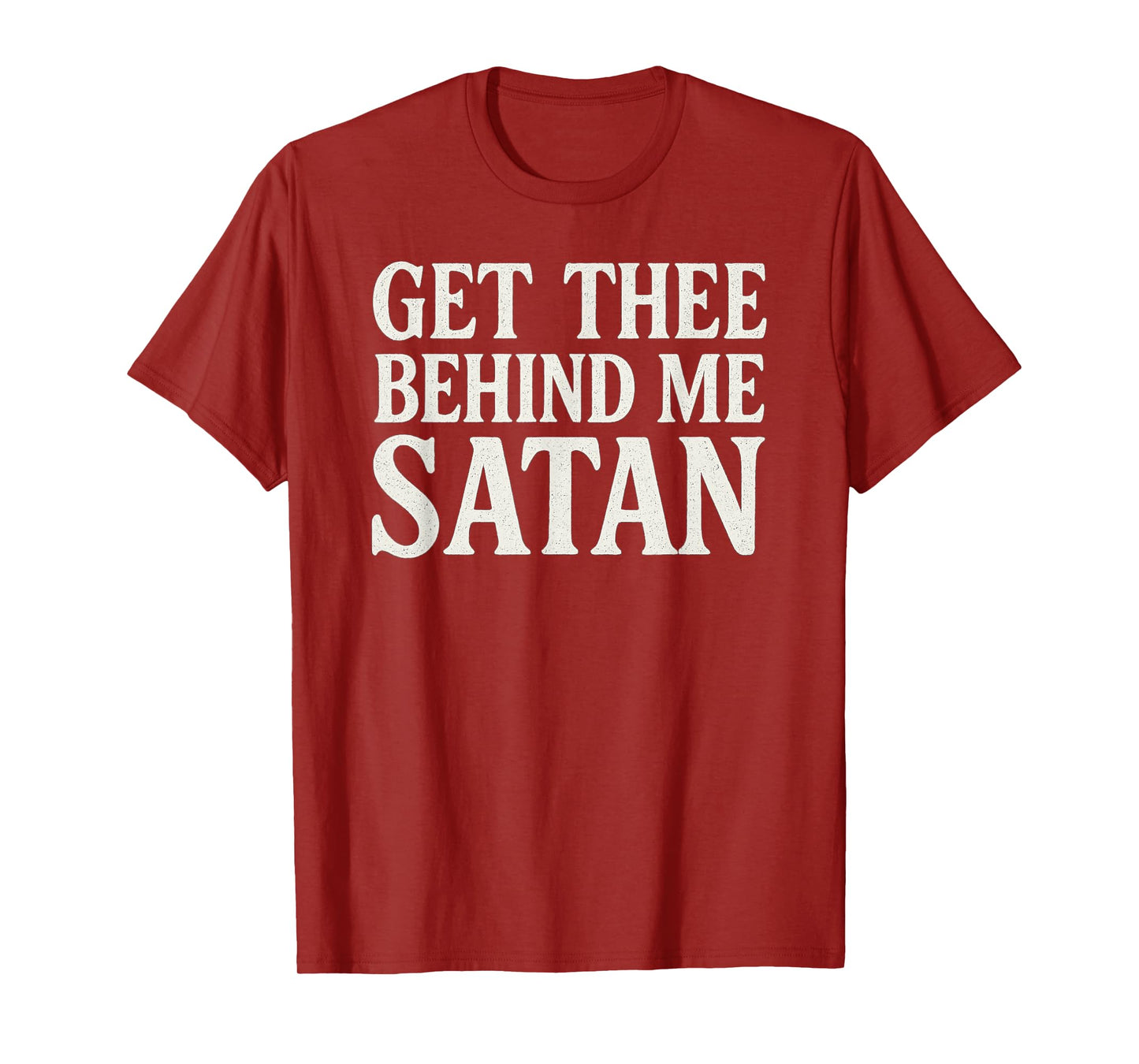 Get Thee Behind Me Satan Bold Christian Faith T-Shirt