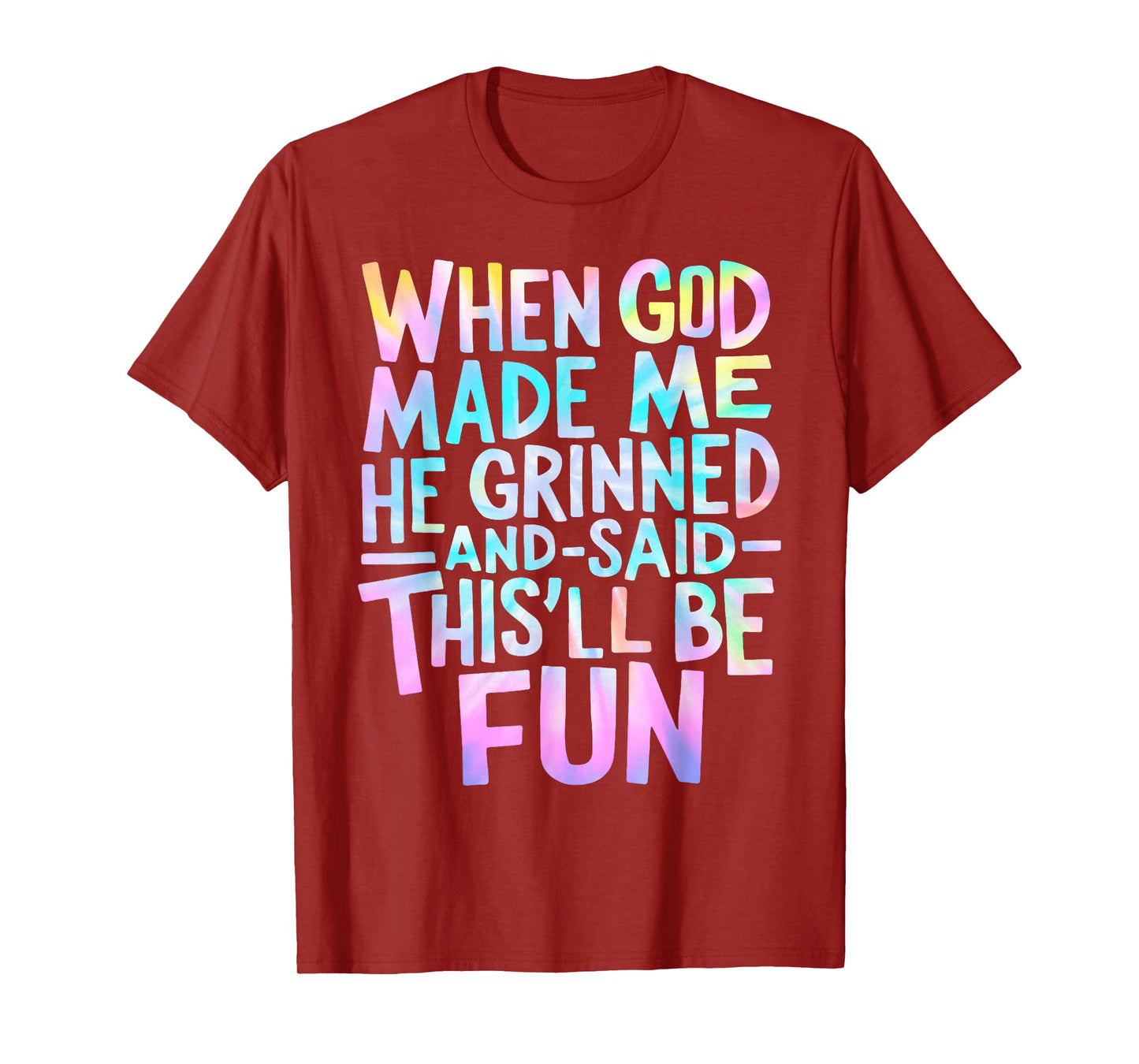 When God Made Me He Grinned and Said Funny Sarcastic Saying T-Shirt