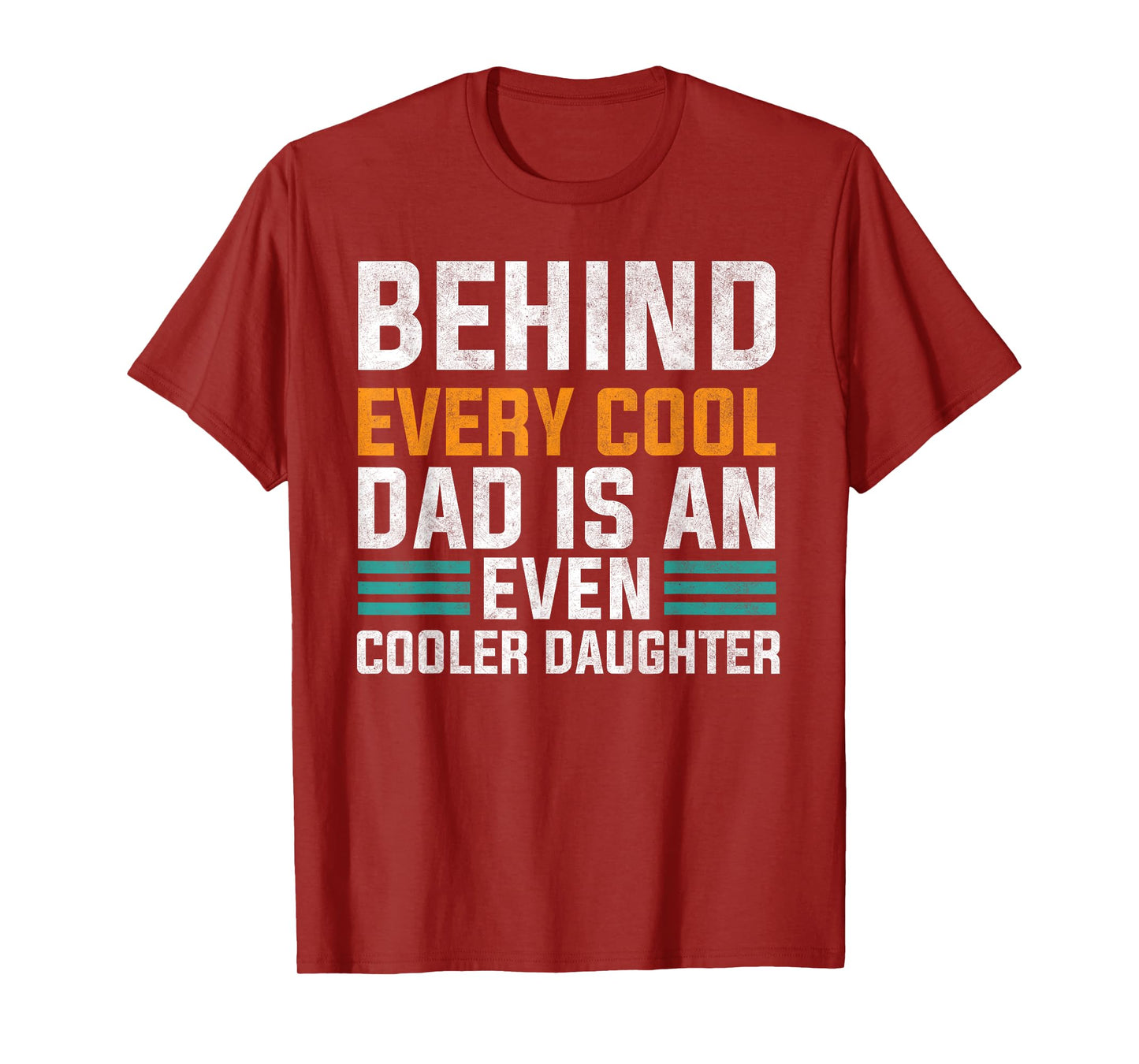 Behind Every Cool Dad Is An Even Cooler Daughter Cute Quote T-Shirt