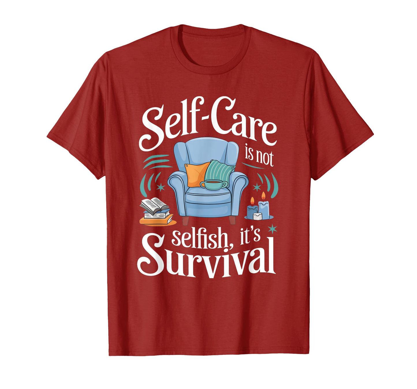 Self-Care Isn’t Selfish It’s Survival Self-Love Affirmations T-Shirt