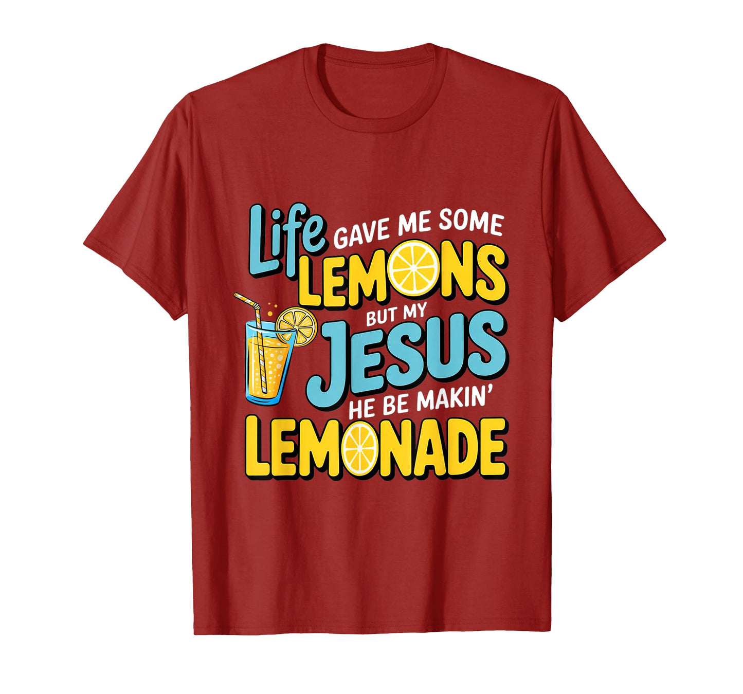Life Gave Me Some Lemon But My Jesus He Be Makin' Lemonade T-Shirt