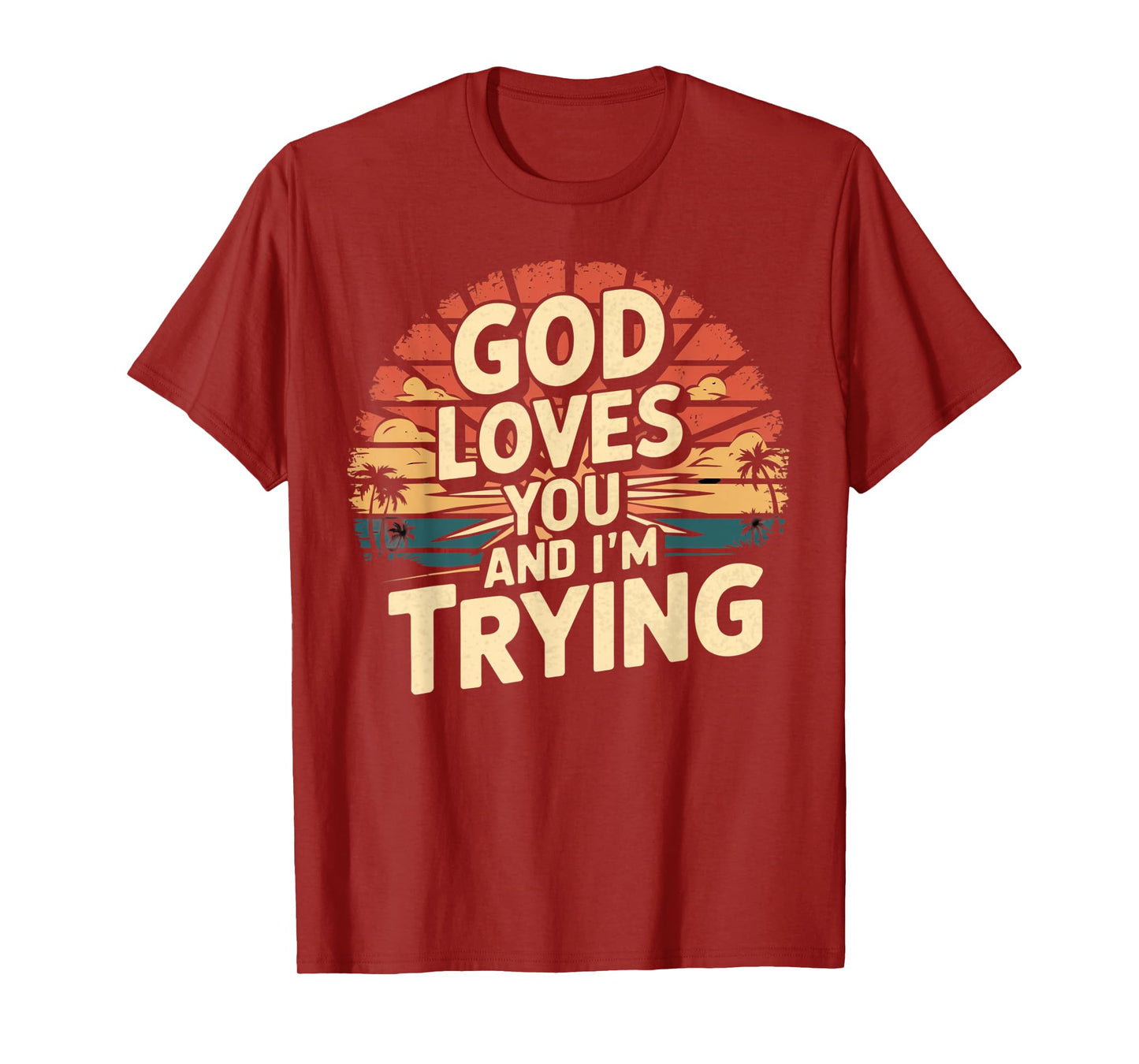 Jesus Loves You And I'm Trying Funny Christian Shirt T-Shirt