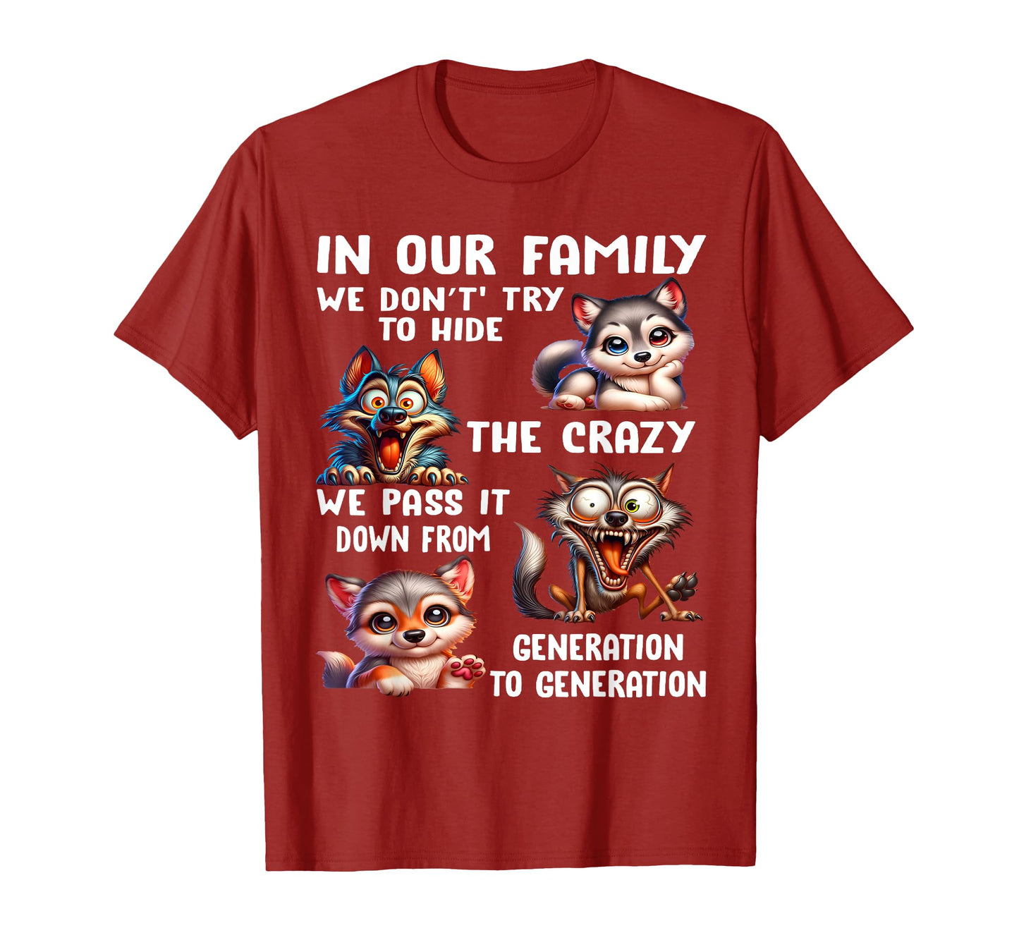 In Our Family We Don't Try To Hide The Crazy We Pass It Down T-Shirt