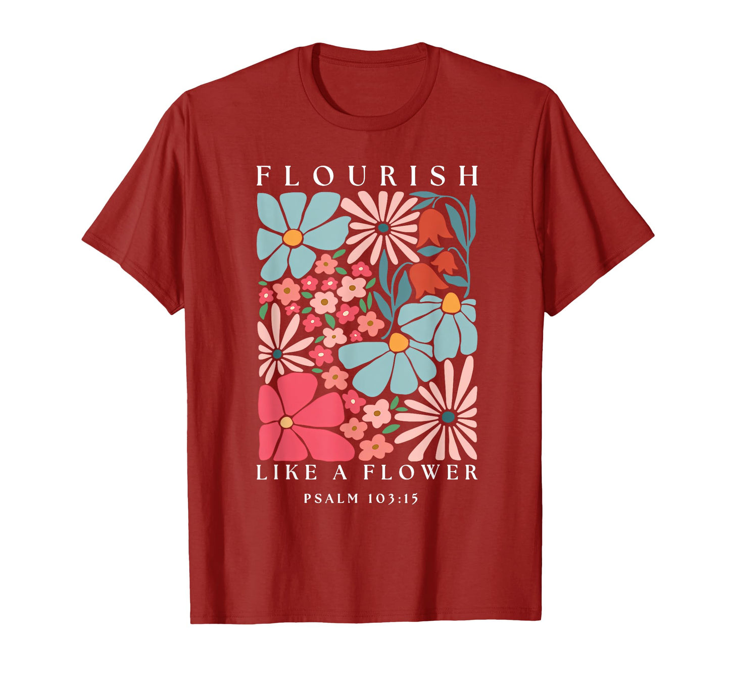 Flourish Like A Flower Boho Christian God Faith Men Women T-Shirt
