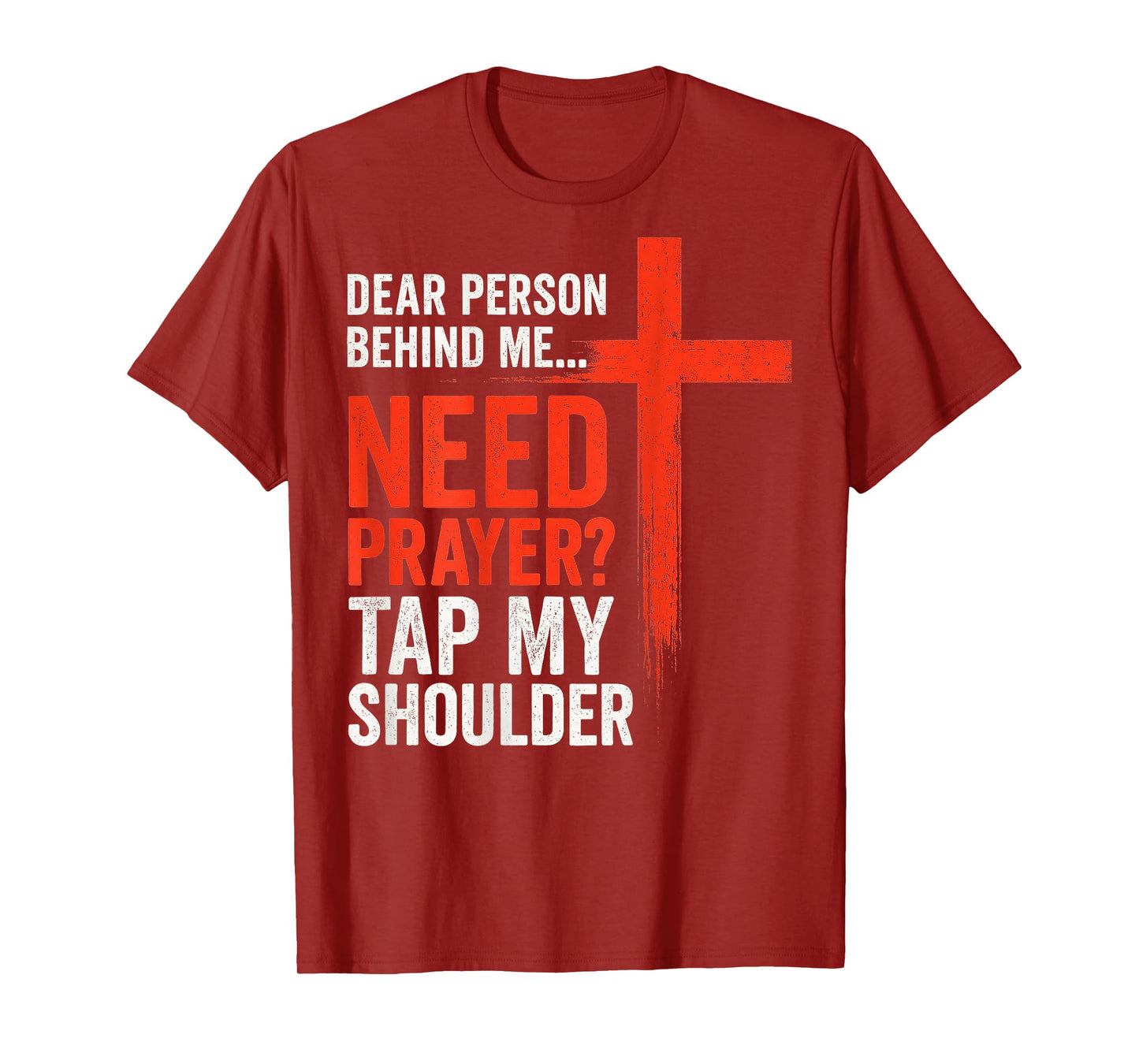 Dear Person Behind Me Need Prayer Tap My Shoulder Faith T-Shirt