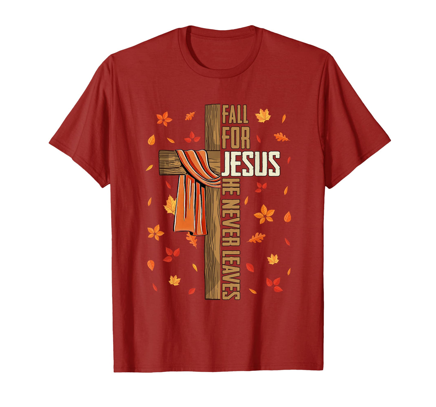 Fall for Jesus He Never Leaves Autumn Christian Faith Cross T-Shirt
