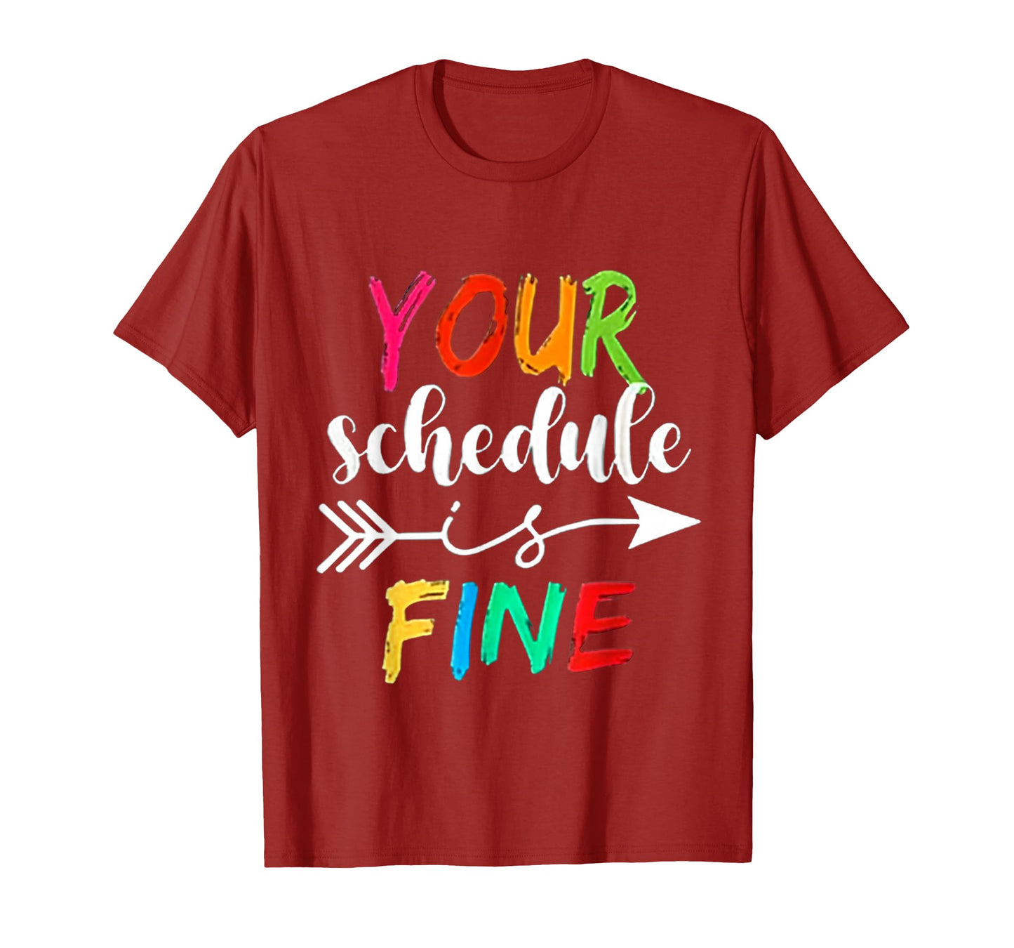 Your Schedule is Fine Funny Sarcastic Quote Bold Statement T-Shirt