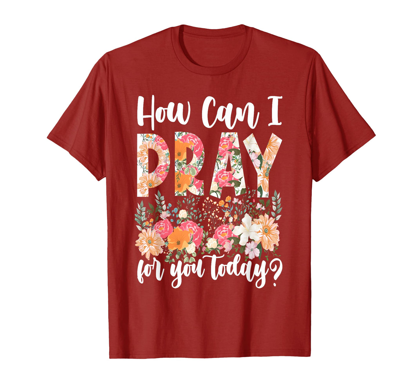 How Can I Pray For You Today Design Christian Prayer T-Shirt