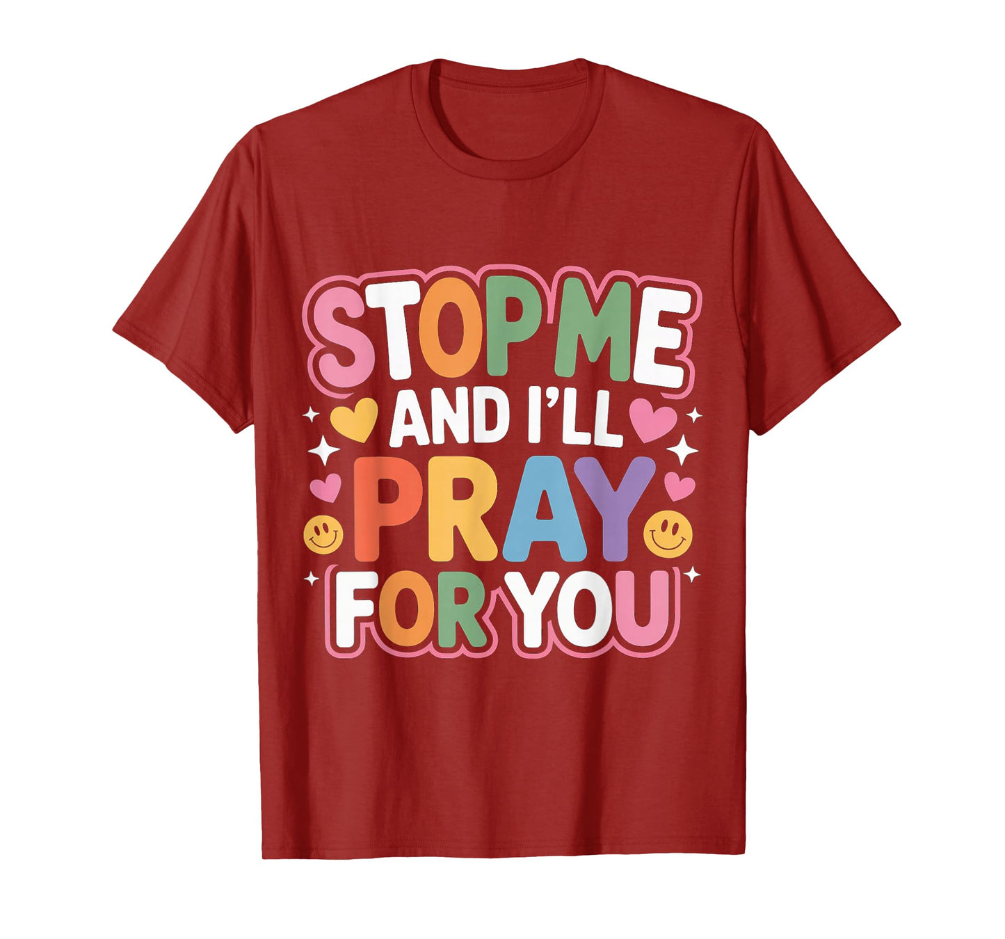 Stop Me and I'll Pray for You Faith Message Encourage - T-Shirt