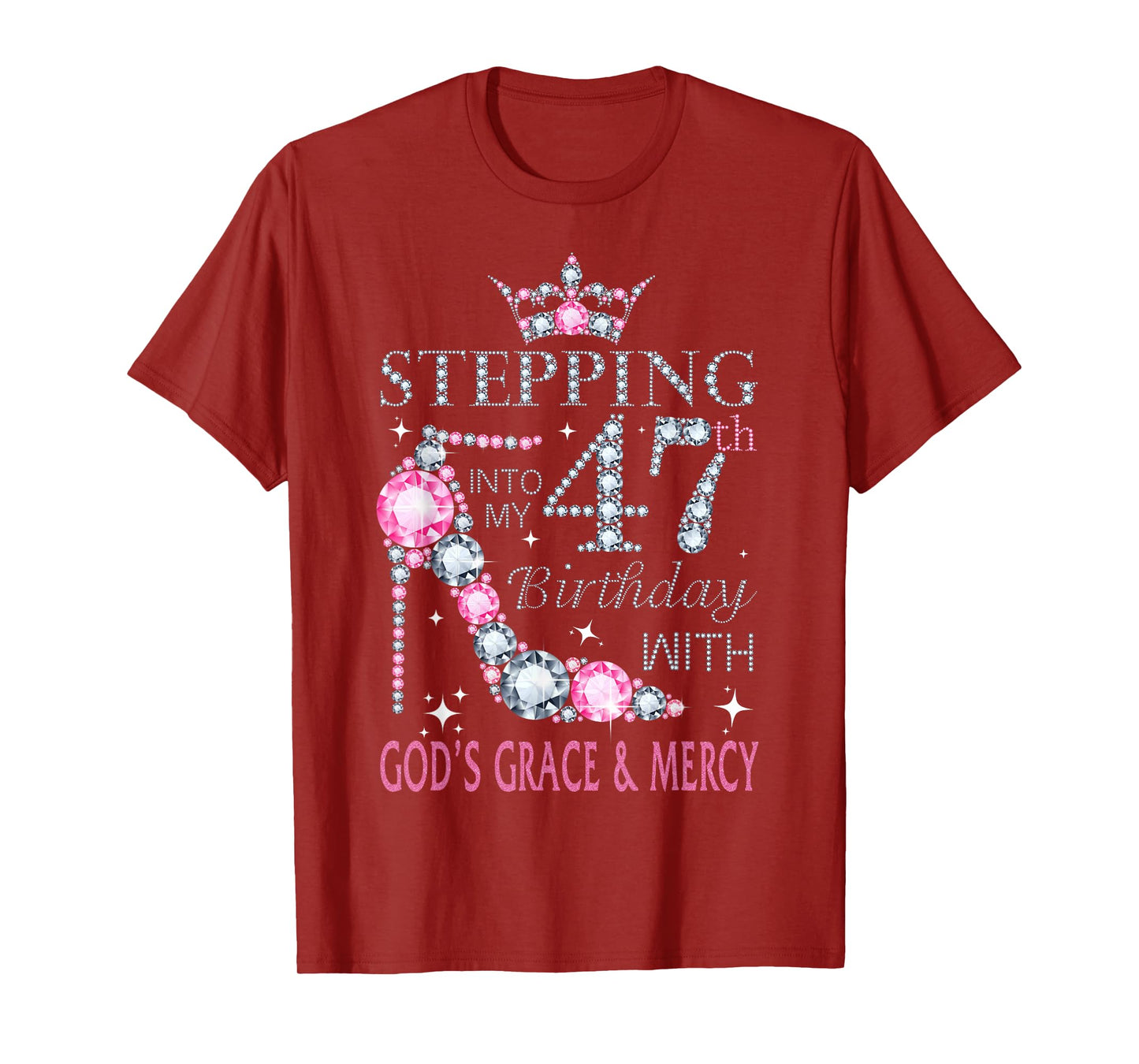 Stepping into my 47th birthday with God's grace & Mercy Lady T-Shirt