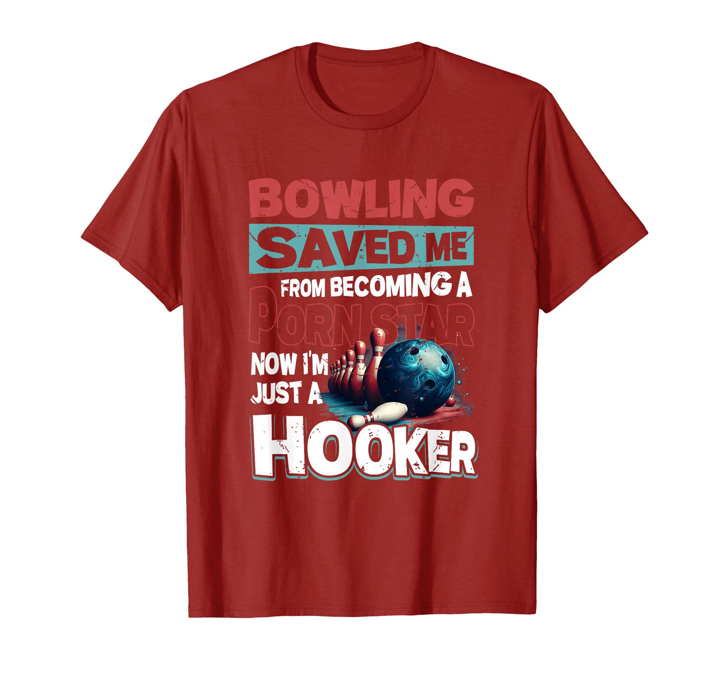 Bowling Saved Me from Becoming Star Now Just A Hooker Quote T-Shirt