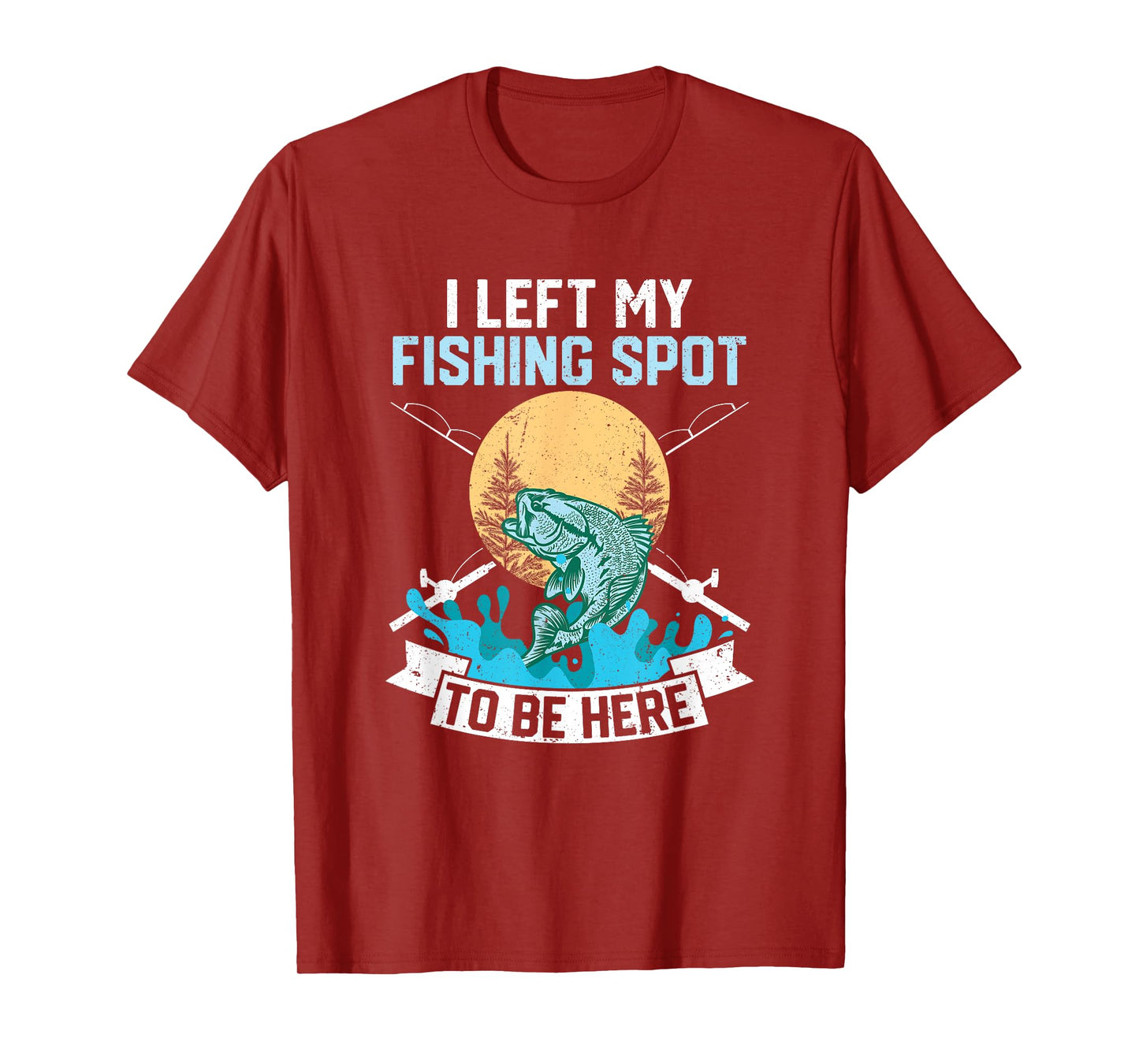 I Left My Fishing Spot To Be Here Sarcastic Fishing Men Teen T-Shirt