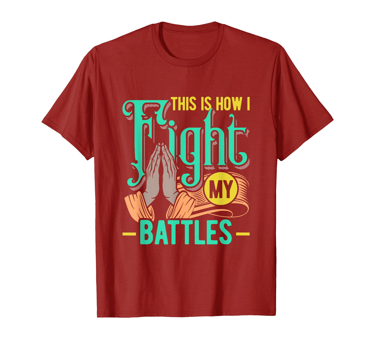 This is How I Fight My Battles Christian Worship T-Shirt