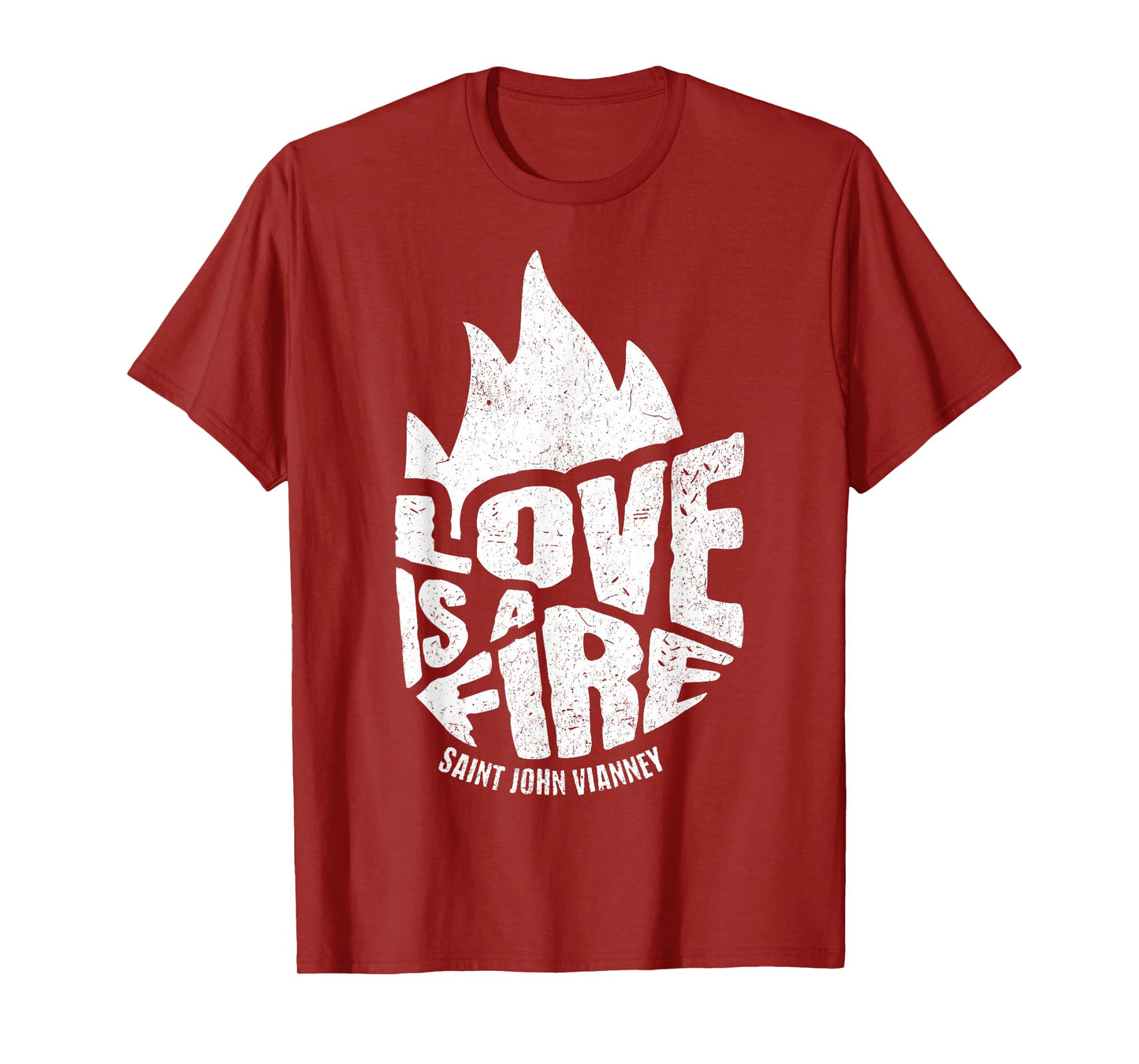 Saint John Vianney Love a Fire Cure d Ars Catholic T-Shirt