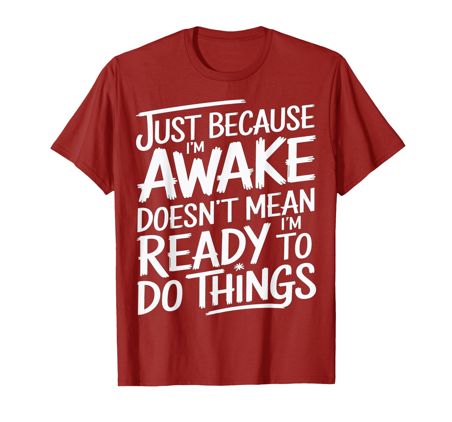 Just Because I'm Awake Funny Morning Quote T-Shirt