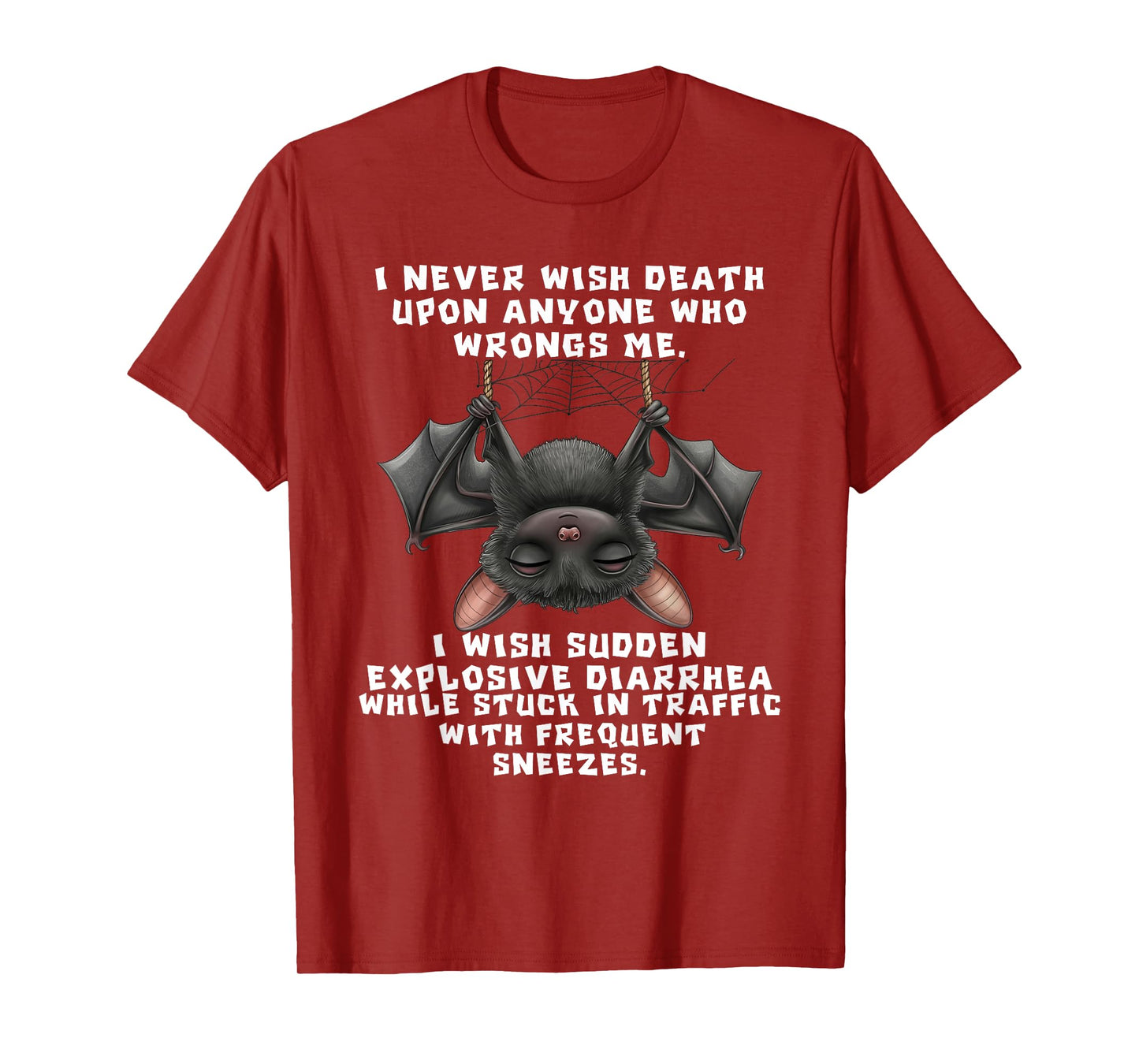 Bat I Never Wish Death Upon Anyone Who Wrongs T-Shirt