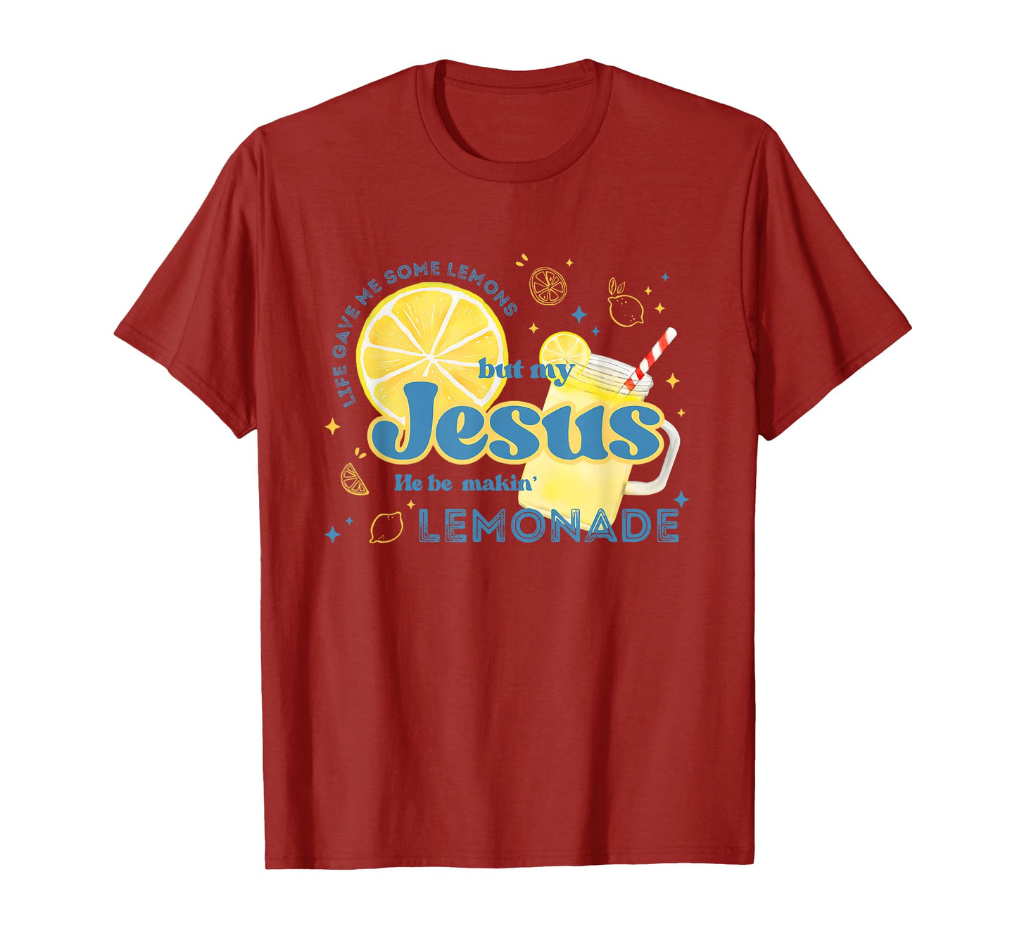 Life Gave Me Some Lemons But My Jesus He Be Making Lemonade T-Shirt