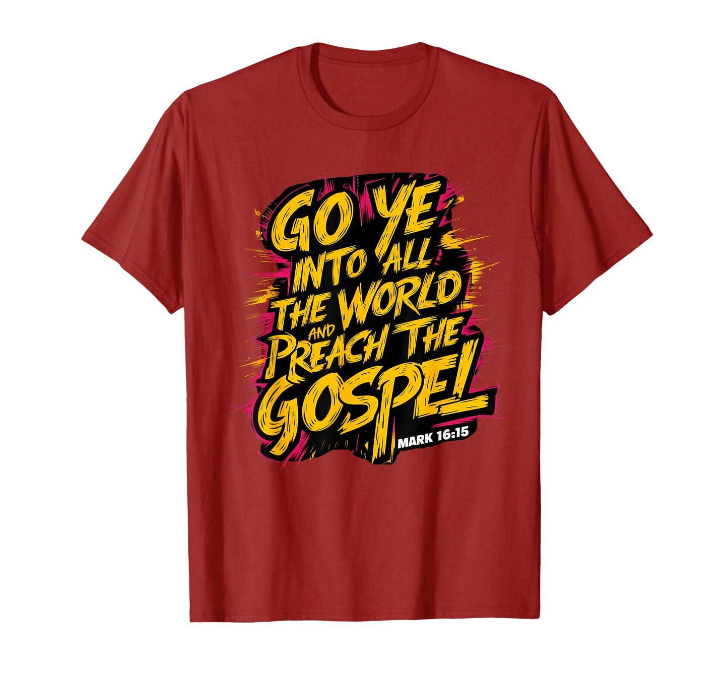 Mark 16:15 Go ye into all the world, and preach the gospel T-Shirt
