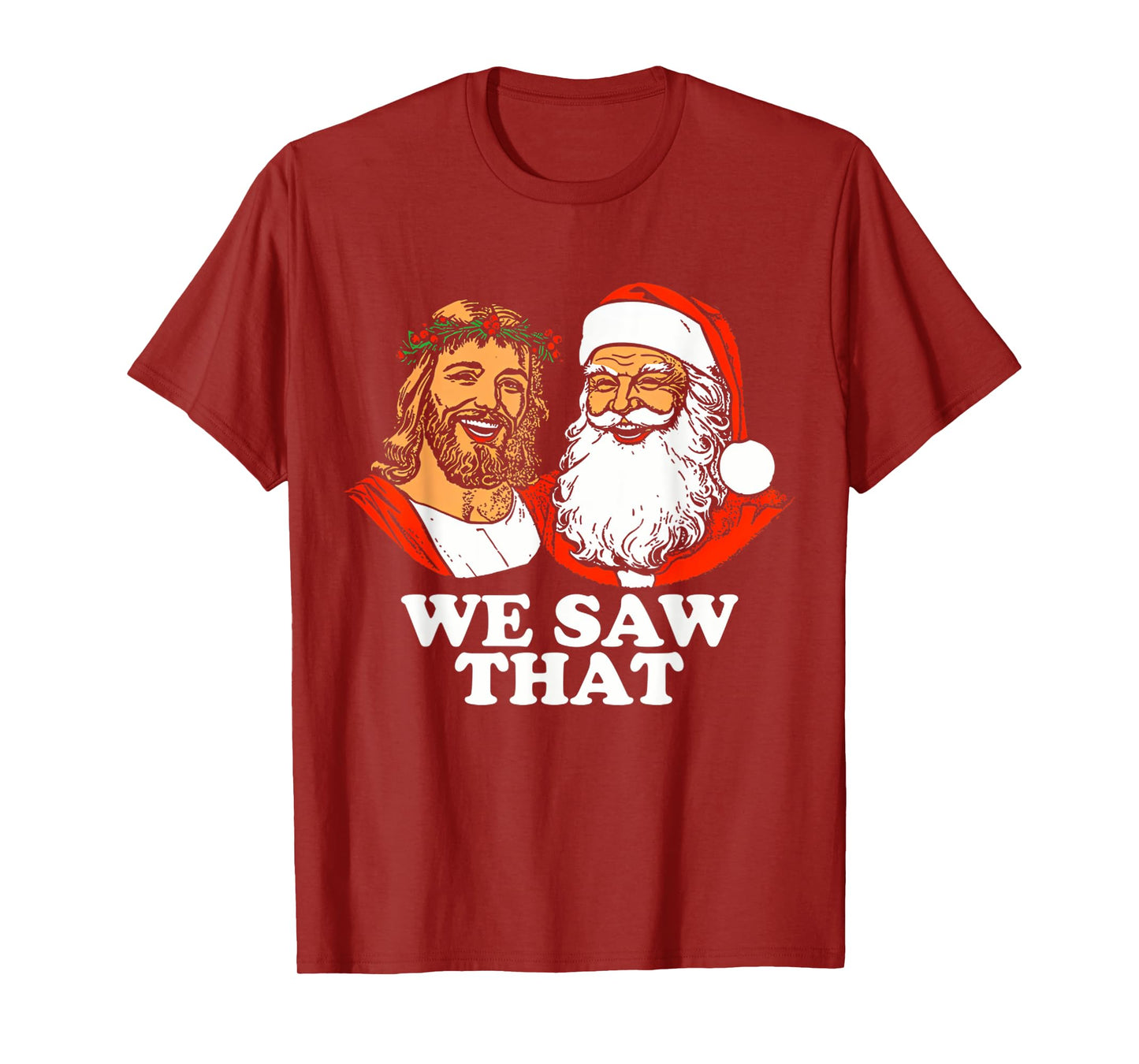 Santa And Jesus We Saw That Funny Christian Christmas T-Shirt