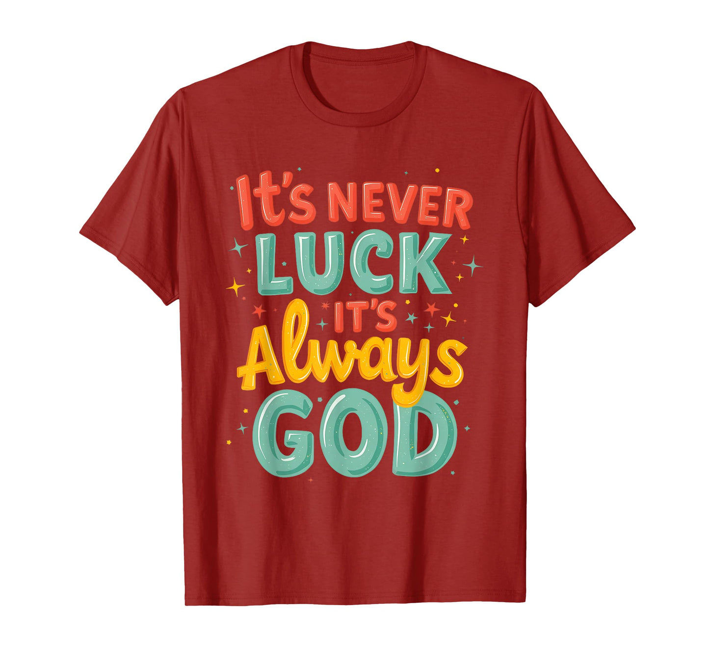 Never Luck Always God Bright Bold Christian Message T-Shirt