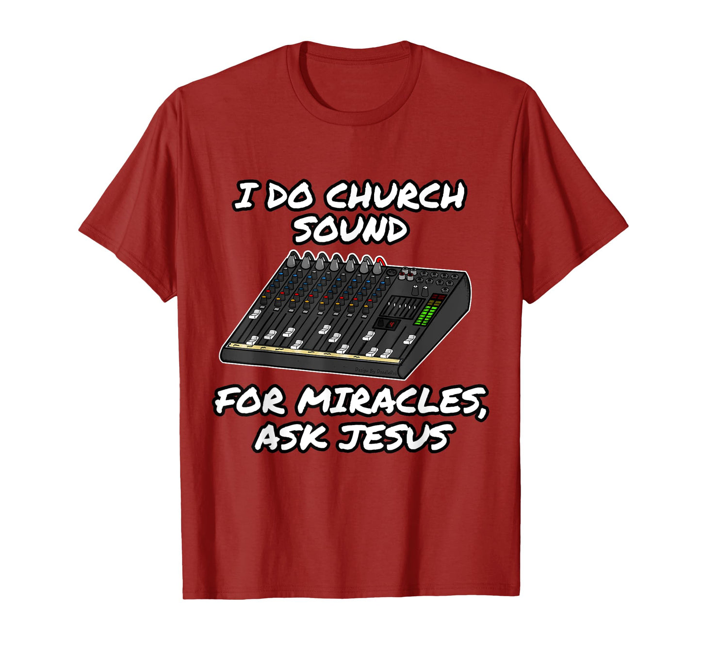 I Do Church Sound For Miracles Ask Jesus Audio Tech Funny T-Shirt