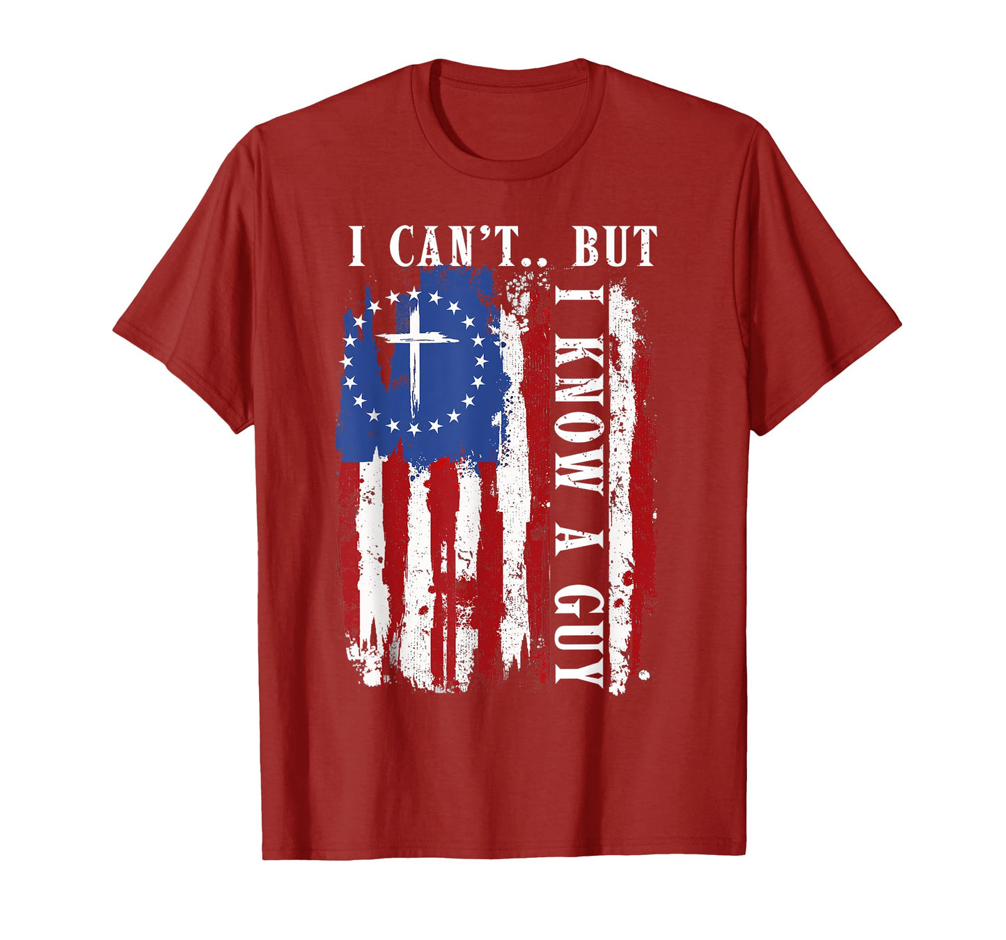 I Can't But I Know A Guy Shirt - Religious Christian Faith T-Shirt
