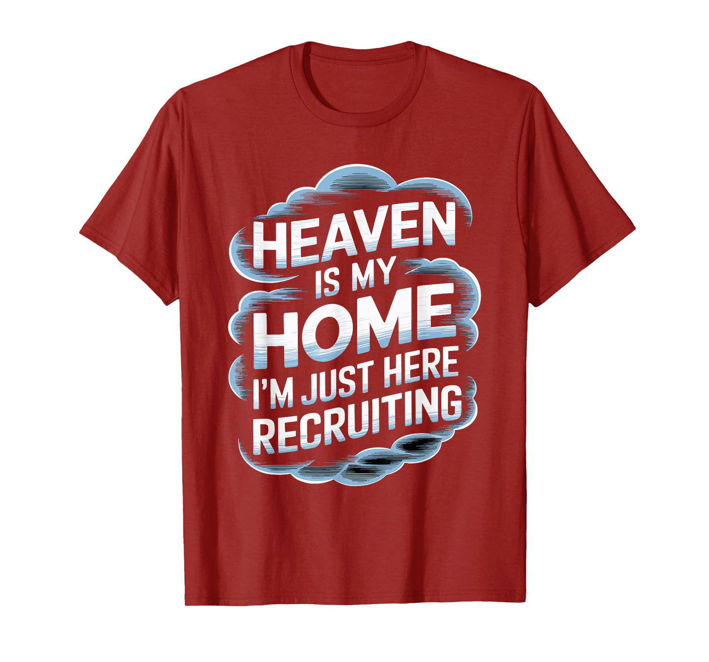 Heaven Is My Home I'm Just Here Recruiting Christian T-Shirt