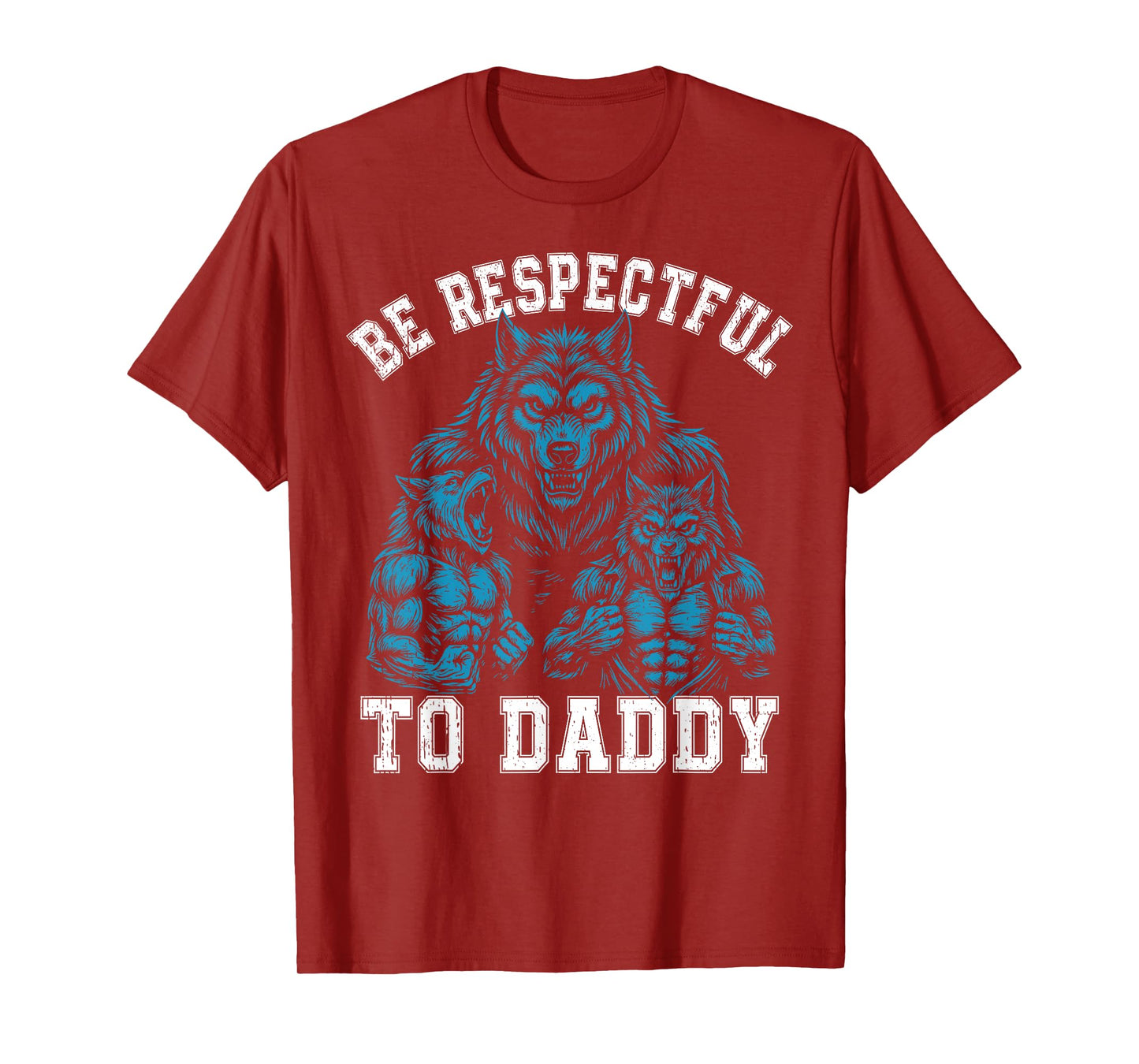 Alpha Wolf Be Respectful To Daddy Funny Meme Cringe T-Shirt
