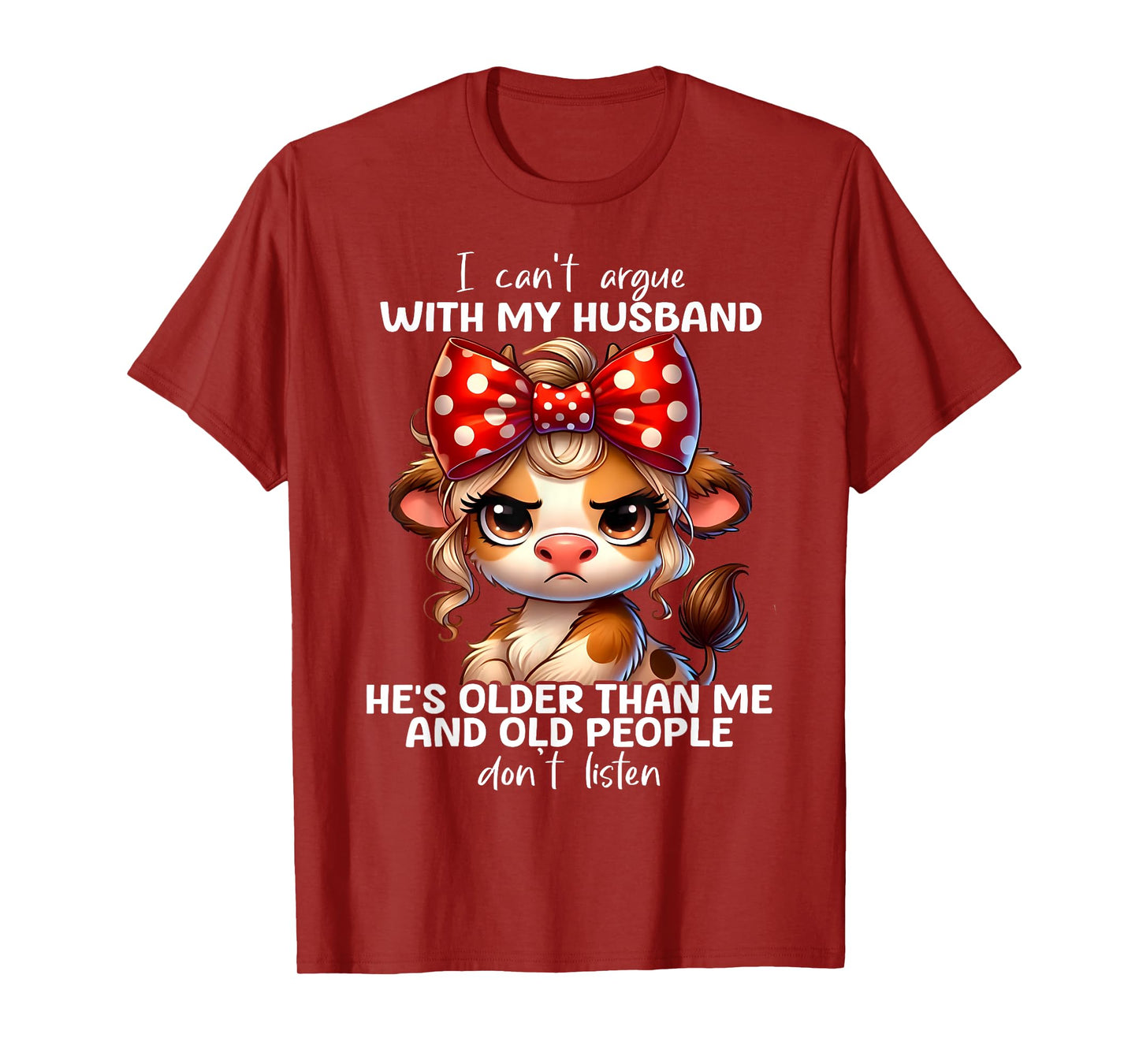 Cow I Can't Argue With My Husband He's Older Than Me And Old T-Shirt