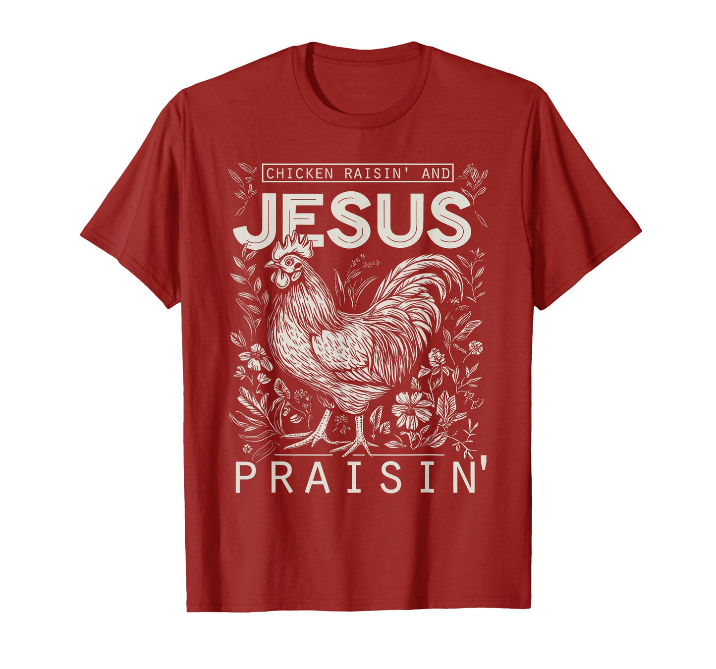 Chicken Raisin' and Jesus Praisin' T-Shirt
