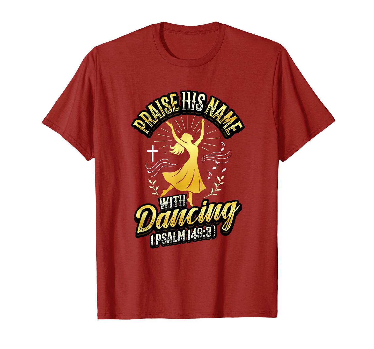 Praise His Name With Dancing Psalm 149:3 Religious Dancing T-Shirt