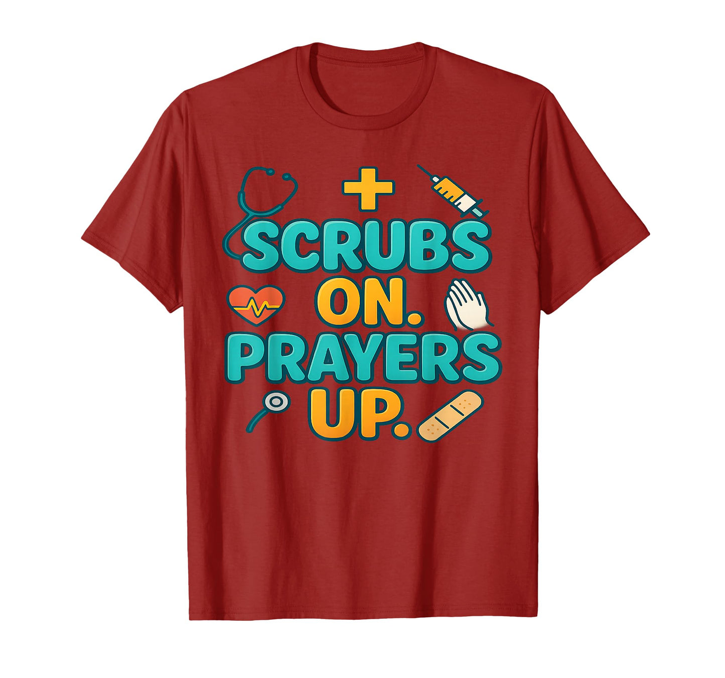 Scrubs On Prayers Up Medical Faith Nurse Doctor Surgeon Gift T-Shirt