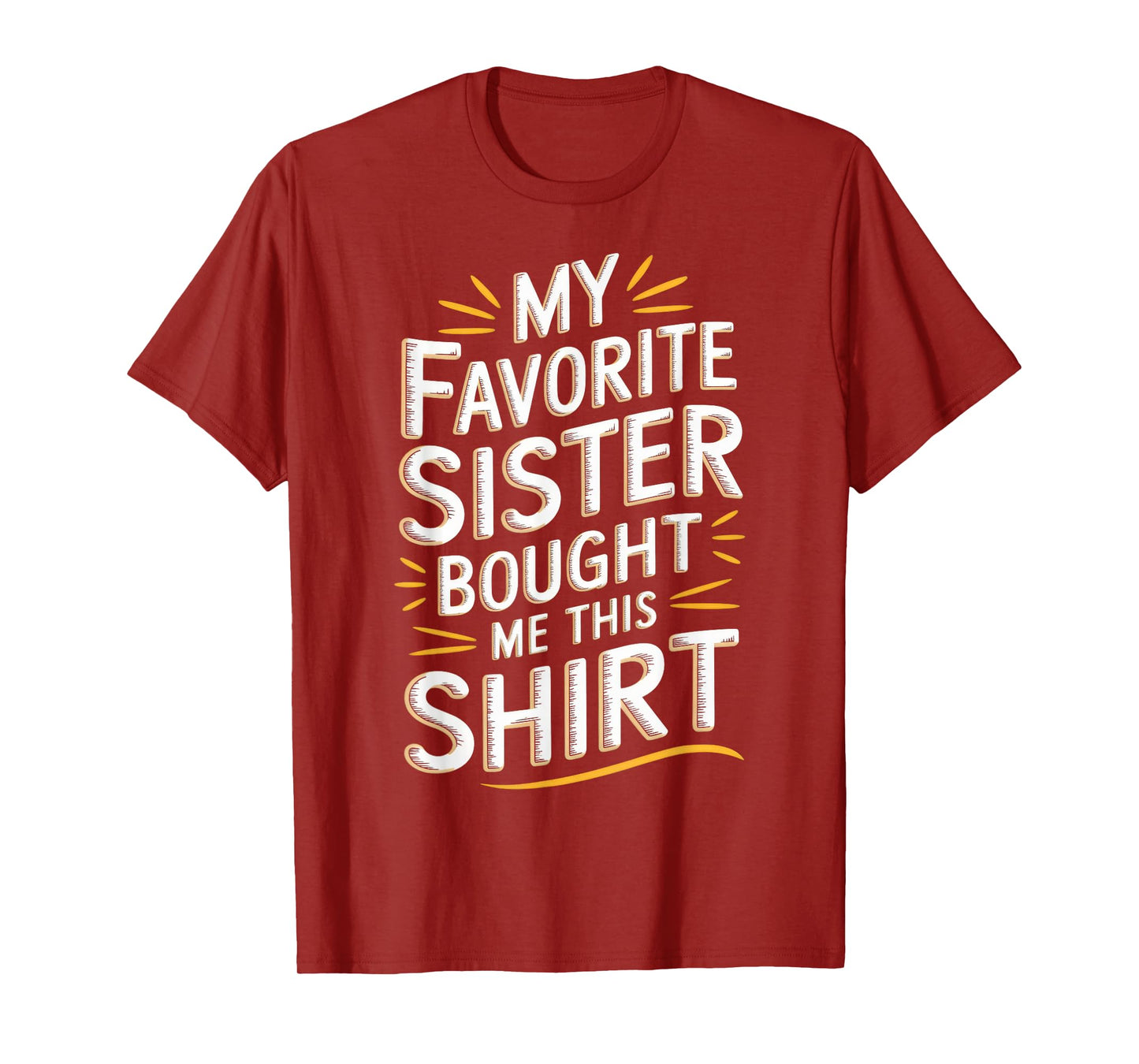My Favorite Sister Bought Me This Shirt Funny Brother Joke T-Shirt