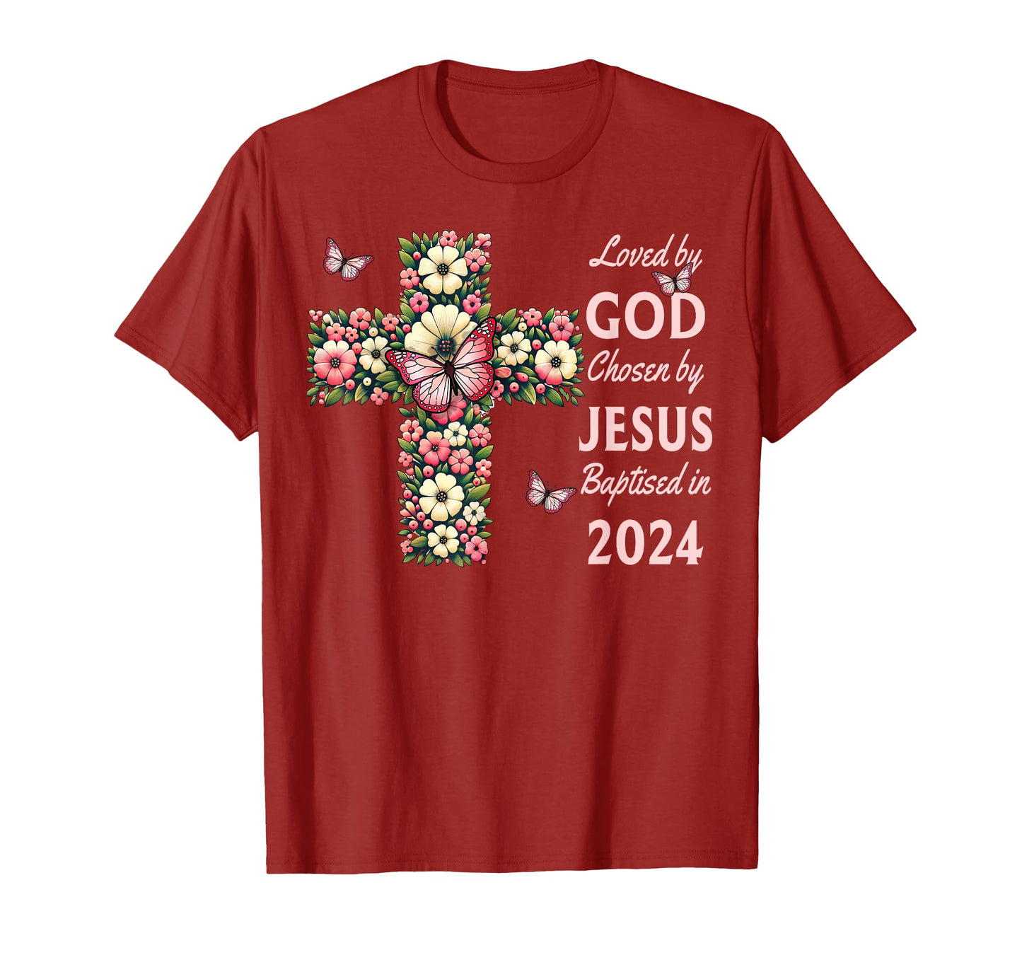 Loved By God Chosen By Jesus Baptized 2024 Cross, Christian T-Shirt