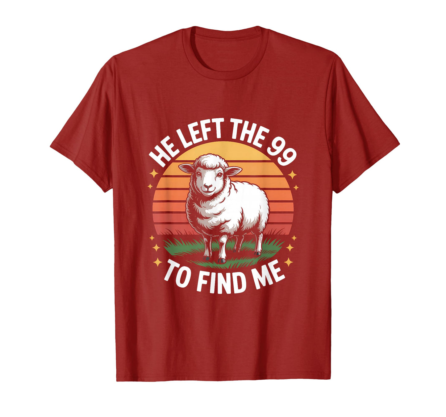 He Left The 99 to Find Me Jesus Lost Sheep Christian Quote T-Shirt