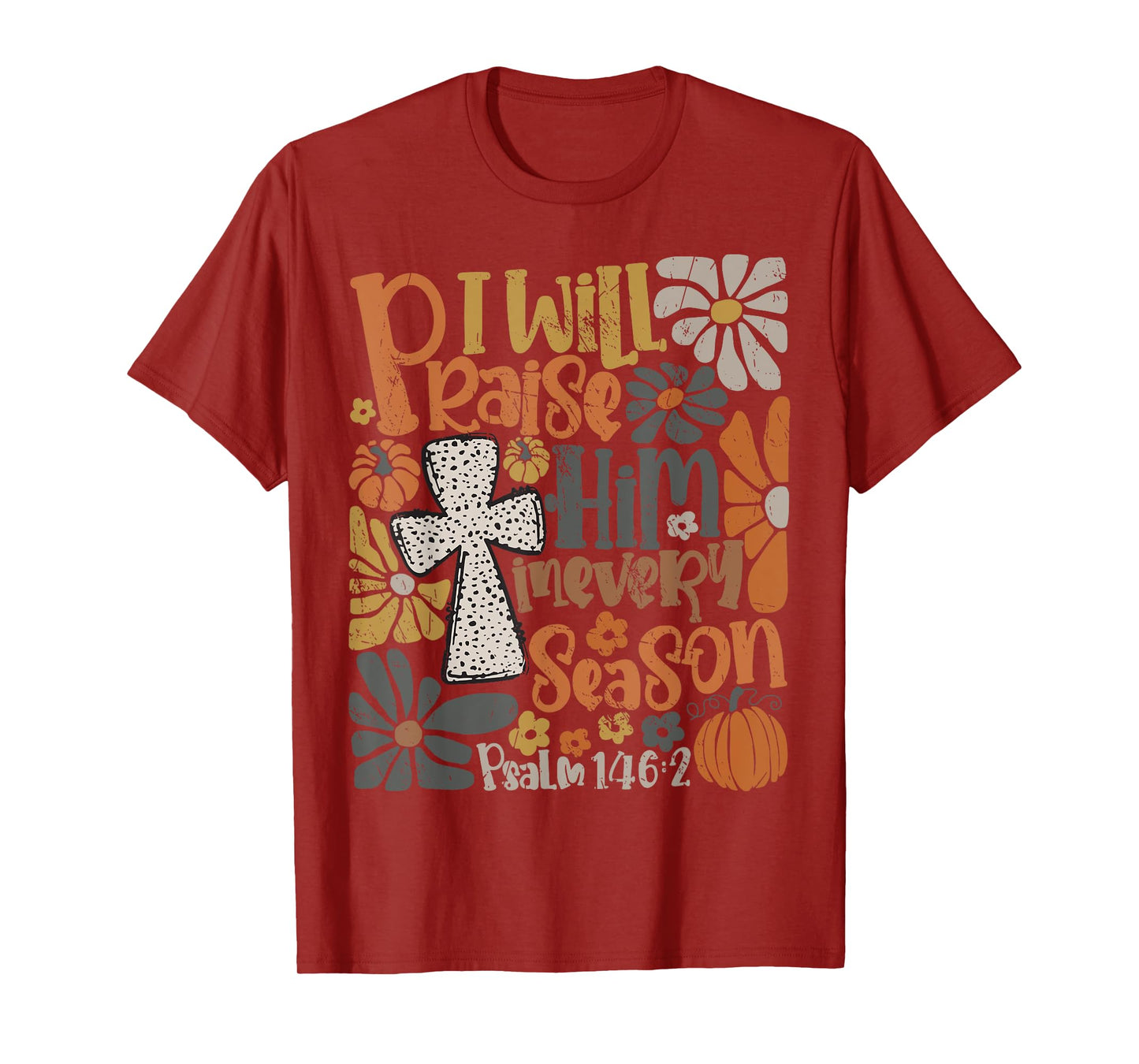 In Every Season I Will Praise Him Fall Autumn Christian T-Shirt