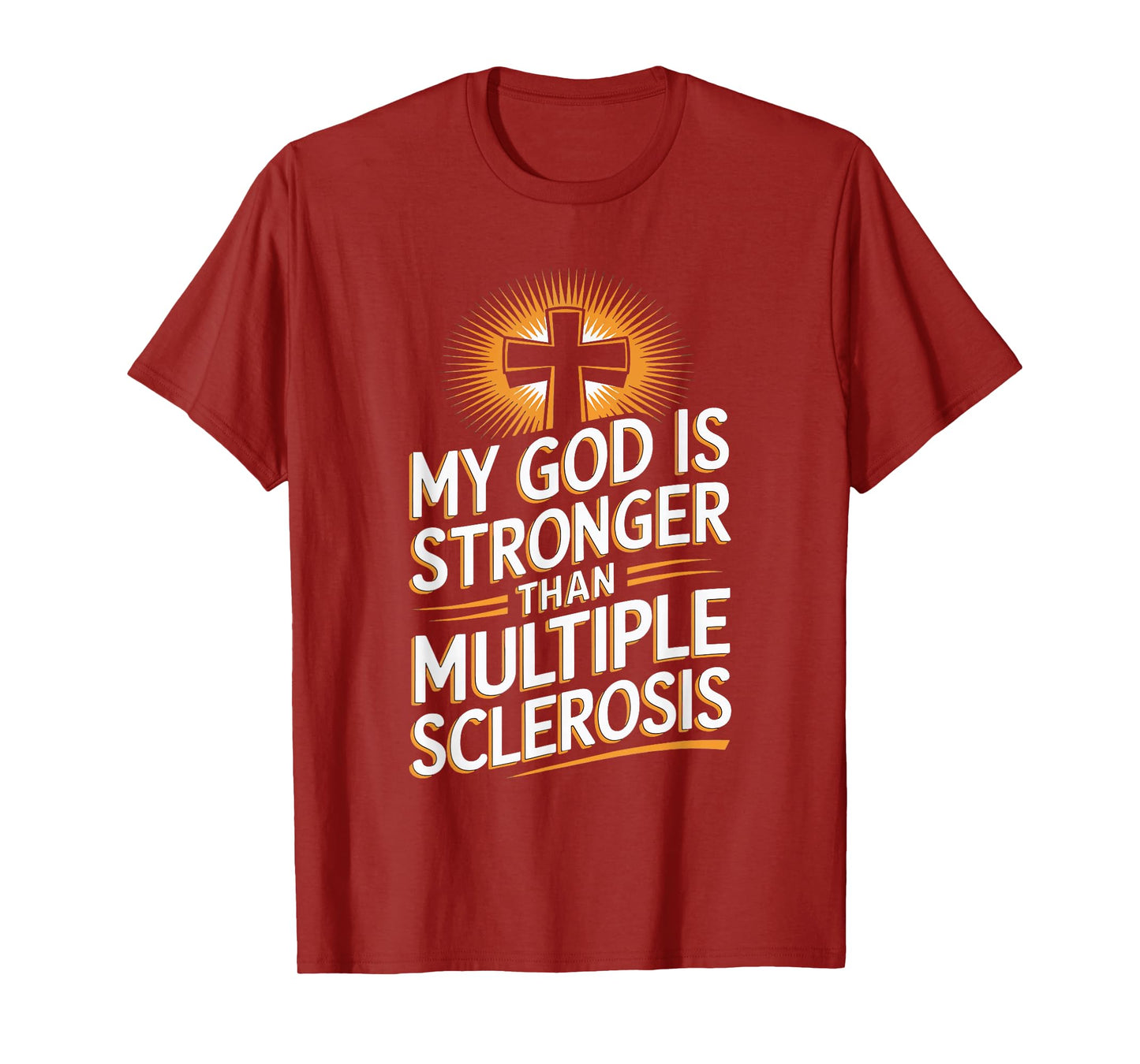 My God Is Stronger Than Multiple Sclerosis T-Shirt