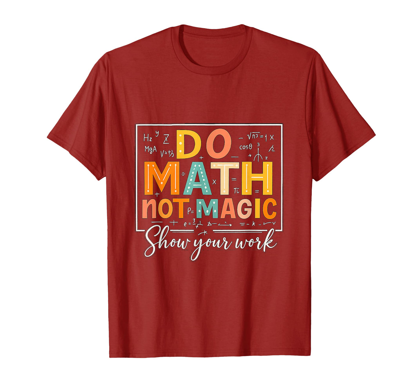 Do Math Not Magic Math Teacher Humor Classroom Quote T-Shirt