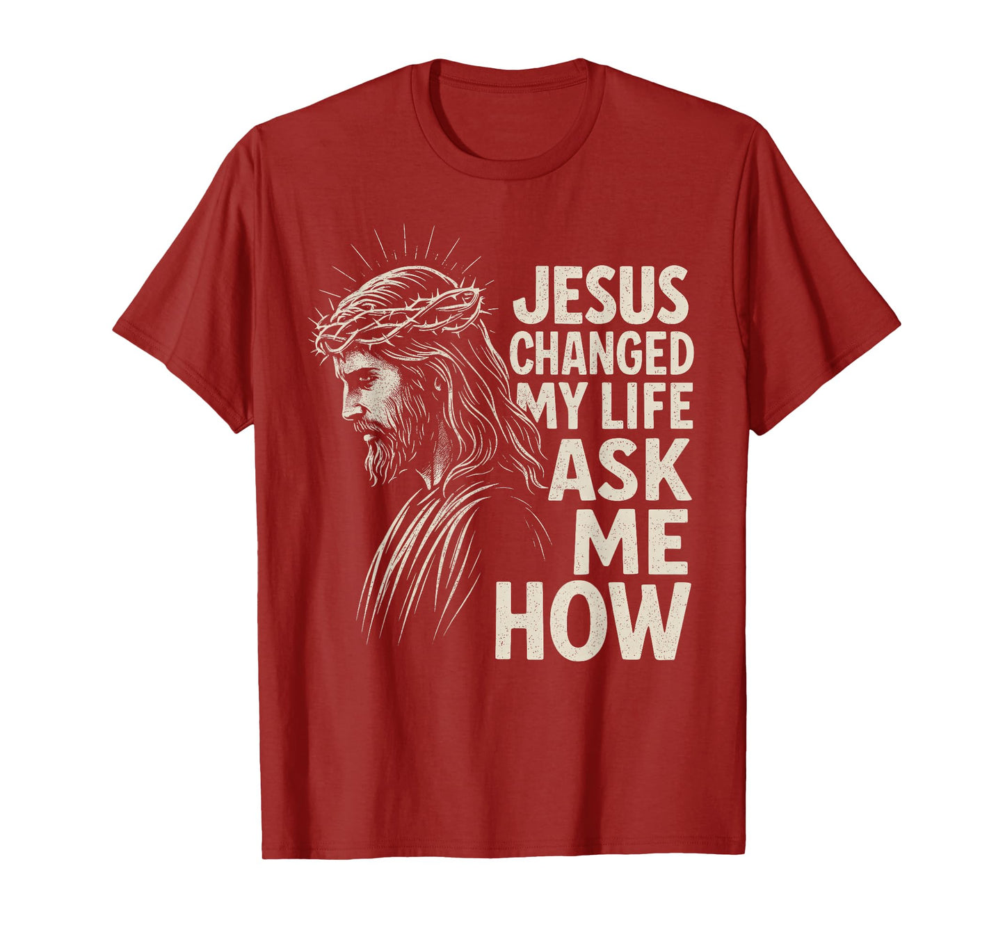 Jesus Changed My Life Ask Me How Christ Christian Faith T-Shirt