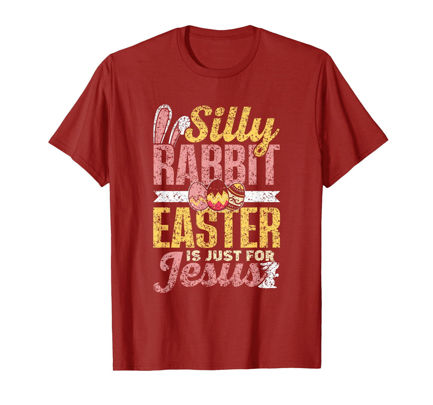 Silly Rabbit Easter Is Just For Jesus Happy Bunny Egg T-Shirt