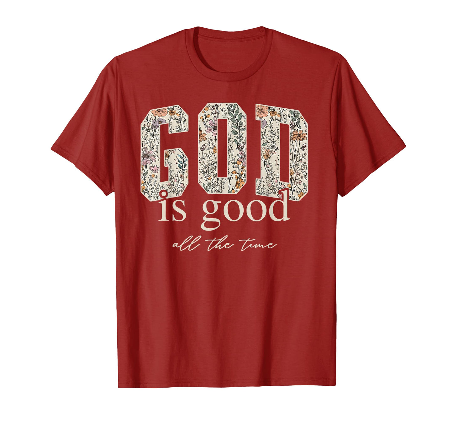 God is Good All The Time Religious Christian Jesus Flower T-Shirt