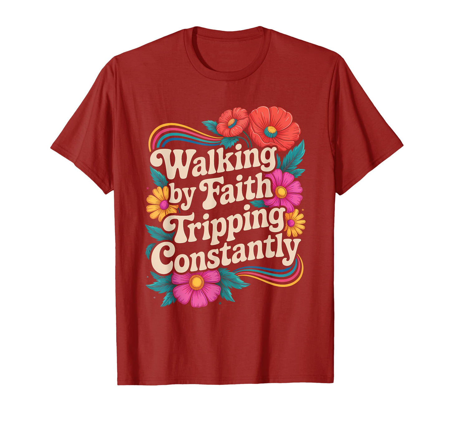 Walking by Faith Tripping Constantly Funny Walk with God T-Shirt