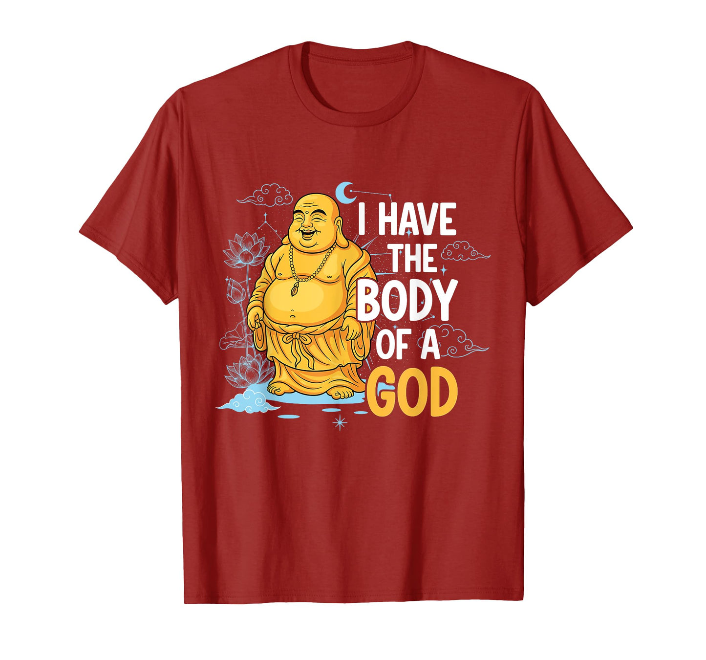 Body of a God Funny Buddha Sarcastic Ancient Deity T-Shirt