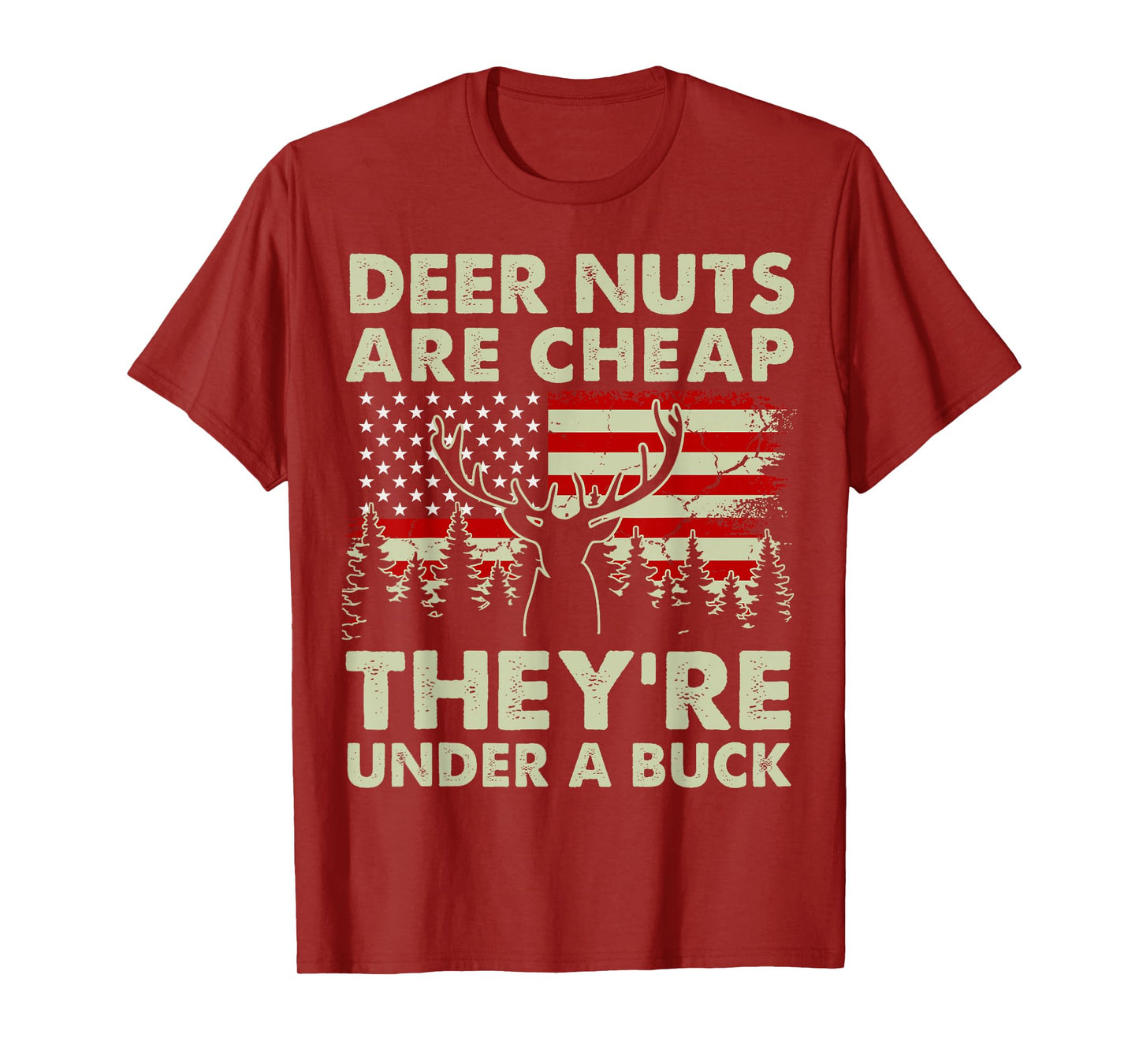 Deer Nut Are Cheap Deer Hunting Gift Dad Hunter Son Daughter T-Shirt