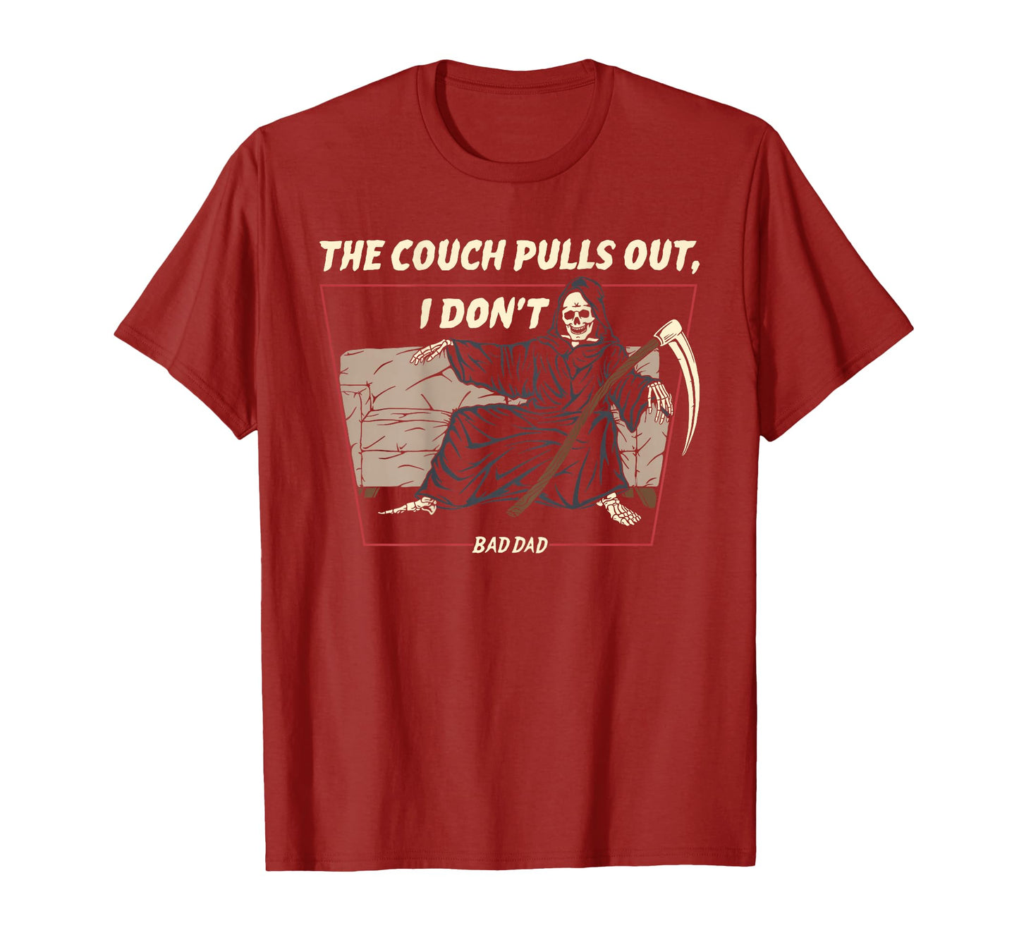 The Couch Pull Out I Don't Bad Dad The Death Funny (On Back) T-Shirt