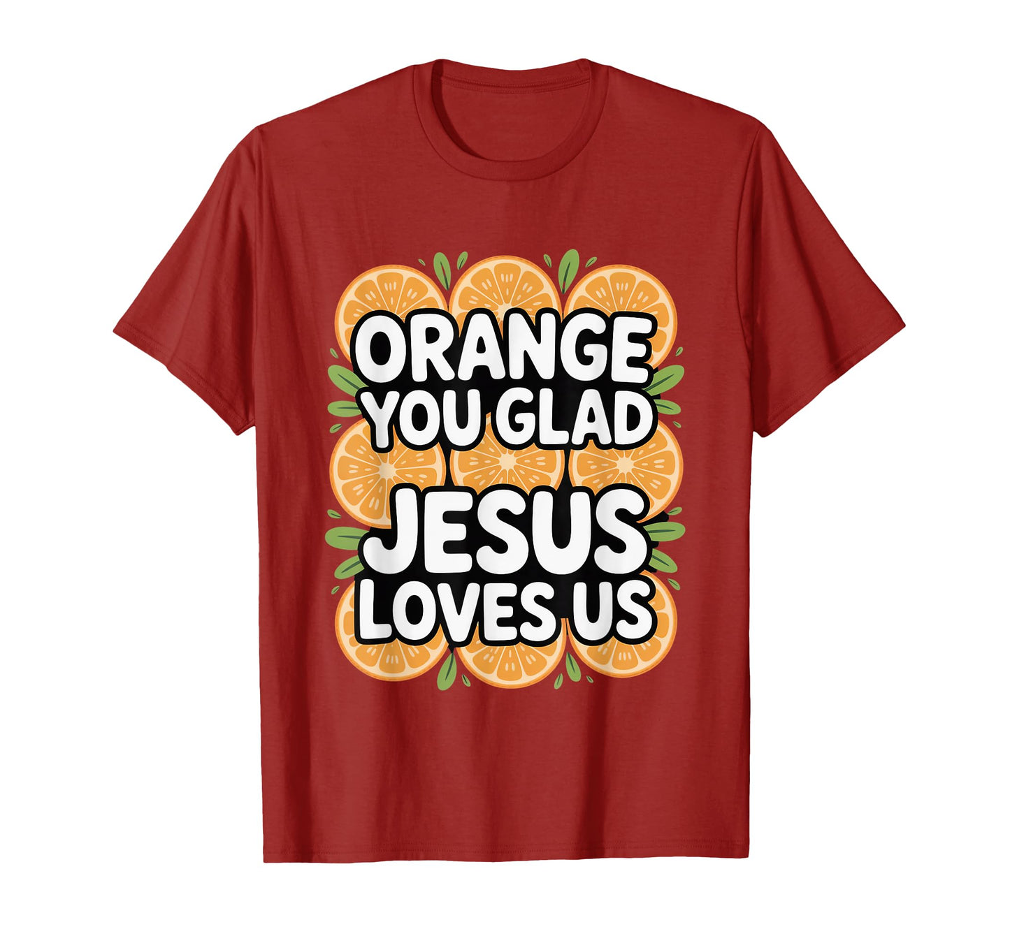 Christian Orange You Glad Jesus Loves Us Scripture T-Shirt