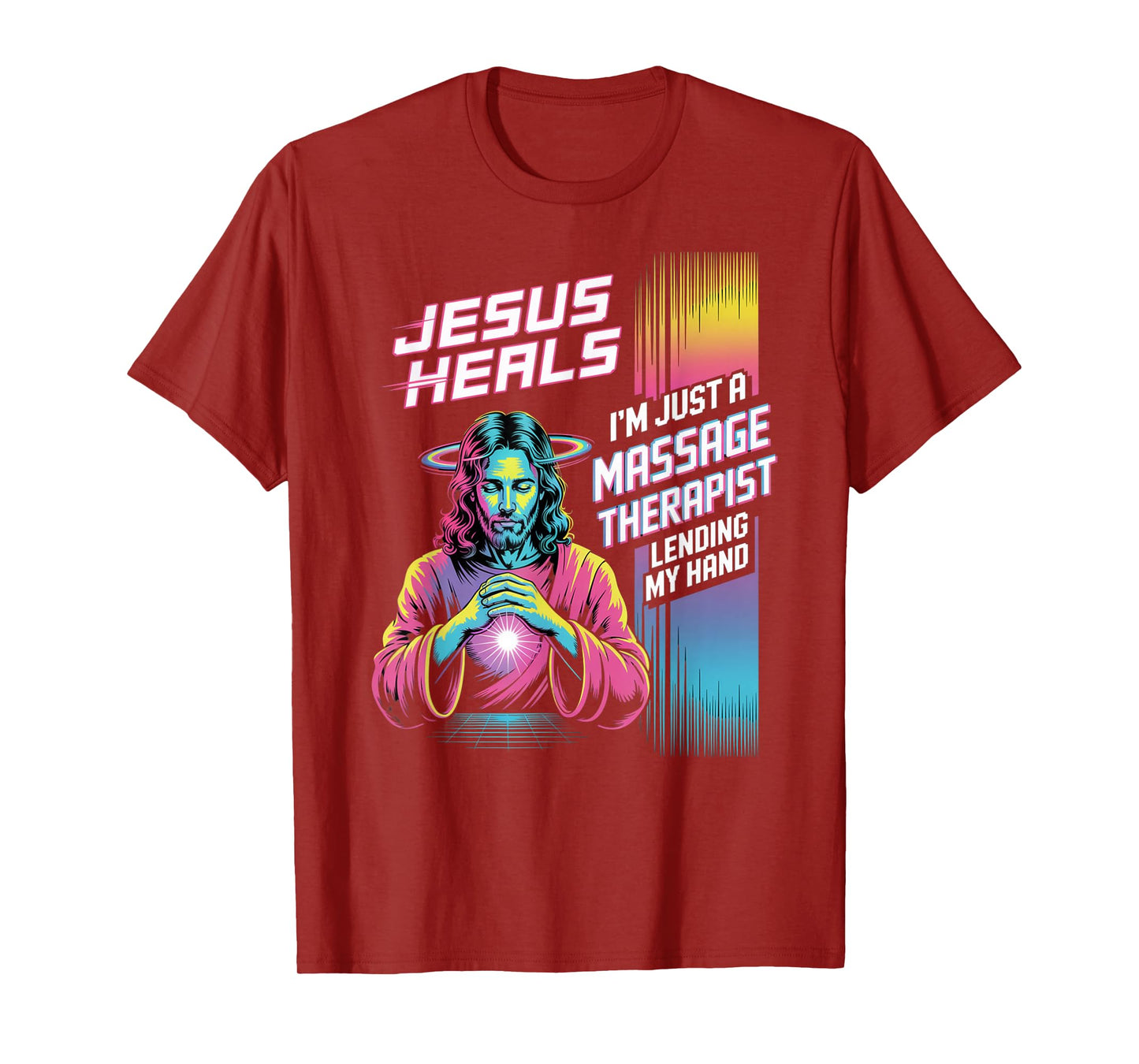 Jesus Heals I Am Just A Massage Therapist Lending My Hand T-Shirt